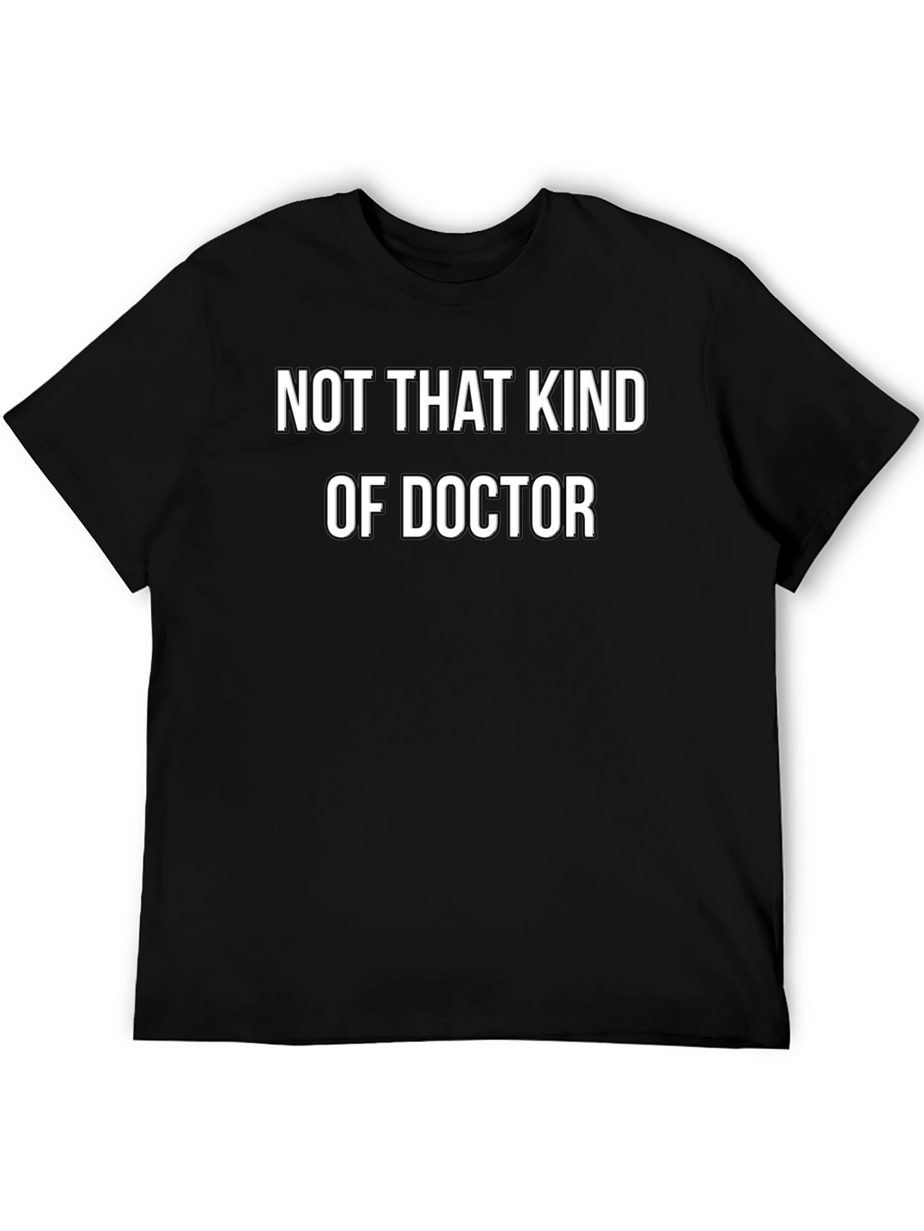Not That Kind of Doctor Funny T-Shirt