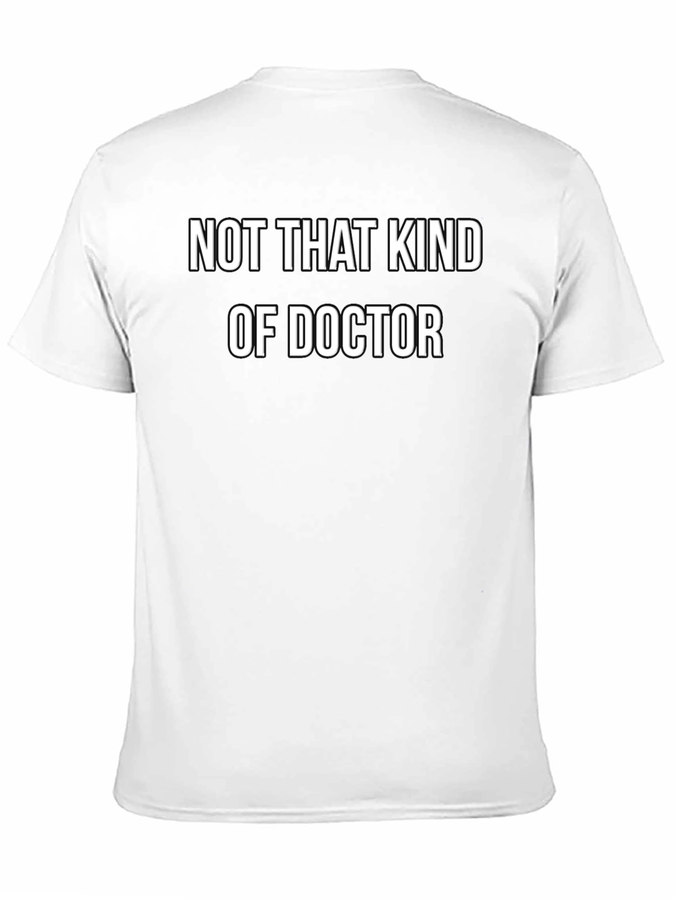 Not That Kind of Doctor Funny T-Shirt