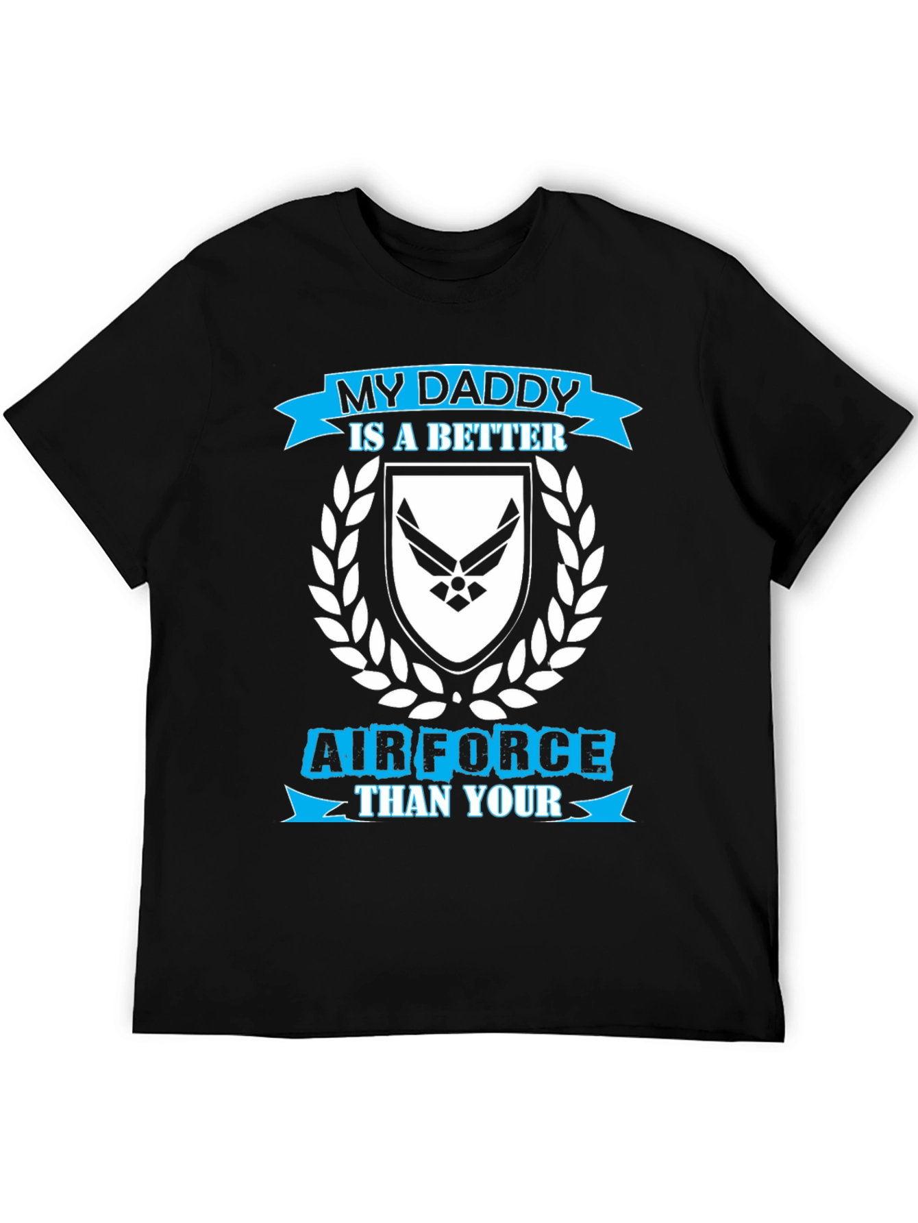 My Daddy is a Better Air Force T-Shirt