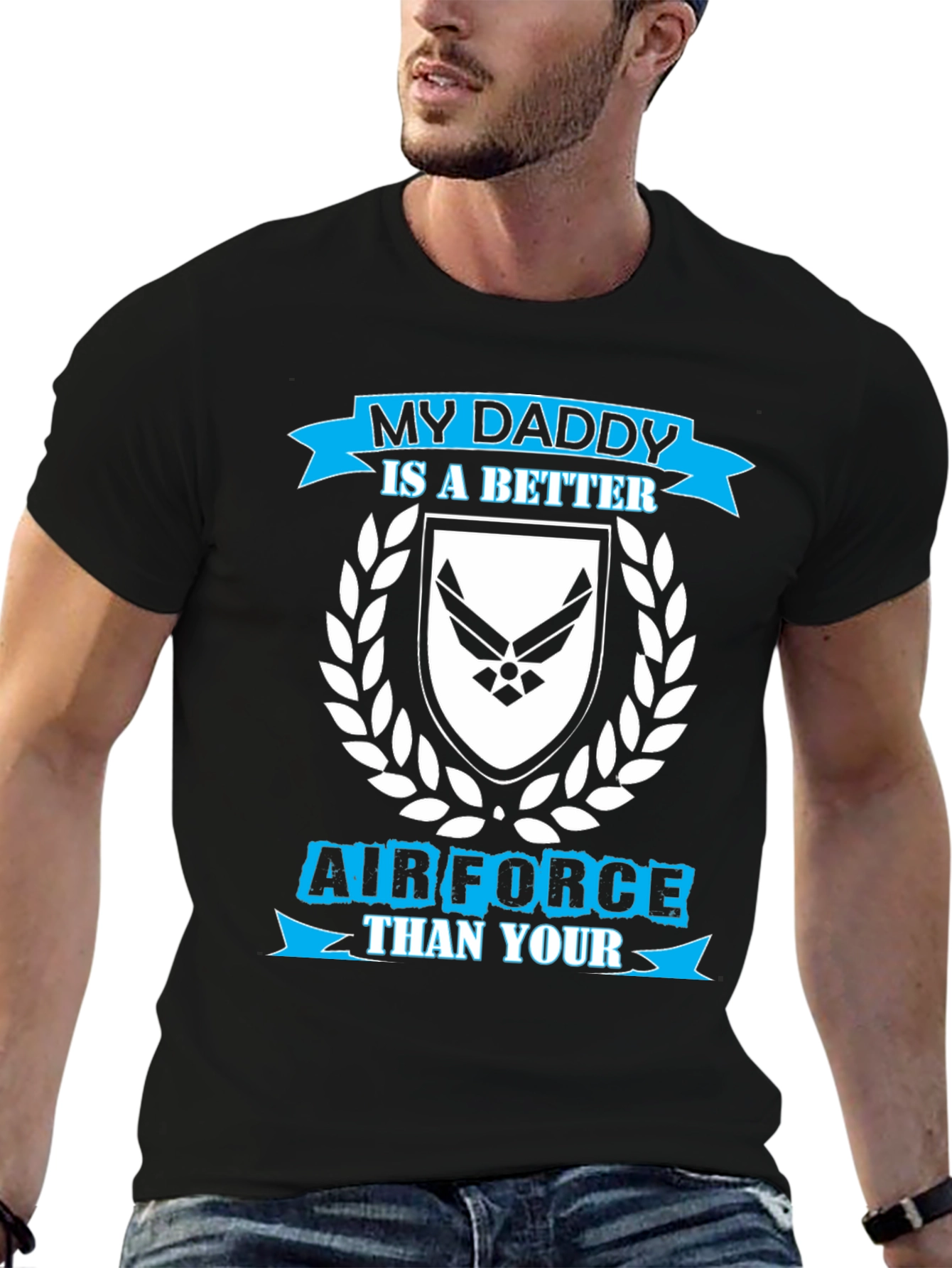 My Daddy is a Better Air Force T-Shirt