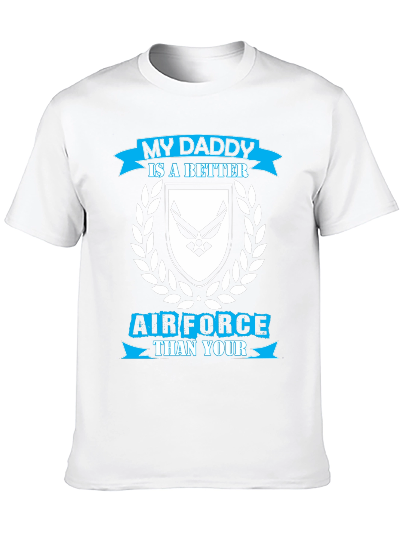 My Daddy is a Better Air Force T-Shirt