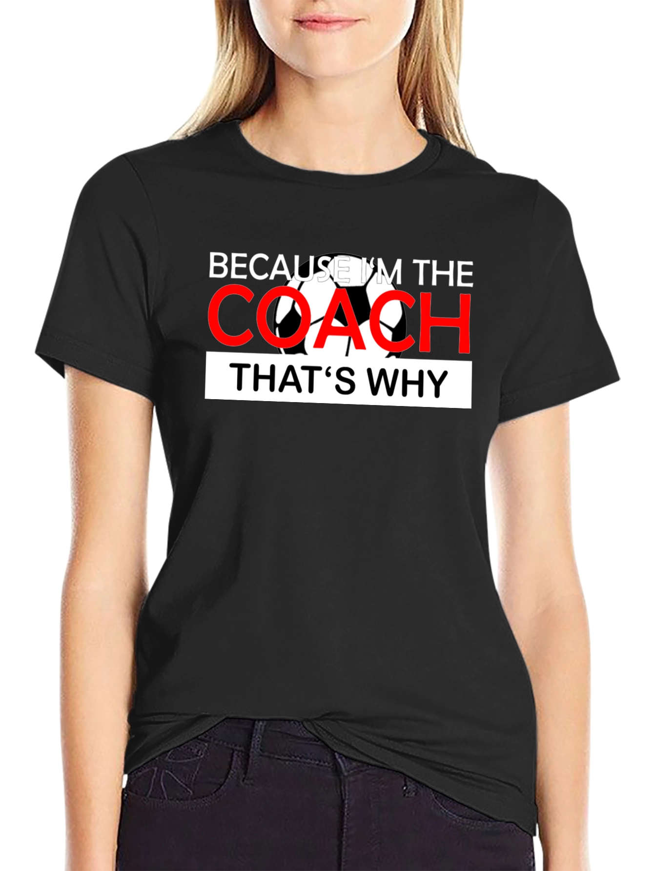Because Im The Coach - Soccer T-Shirt