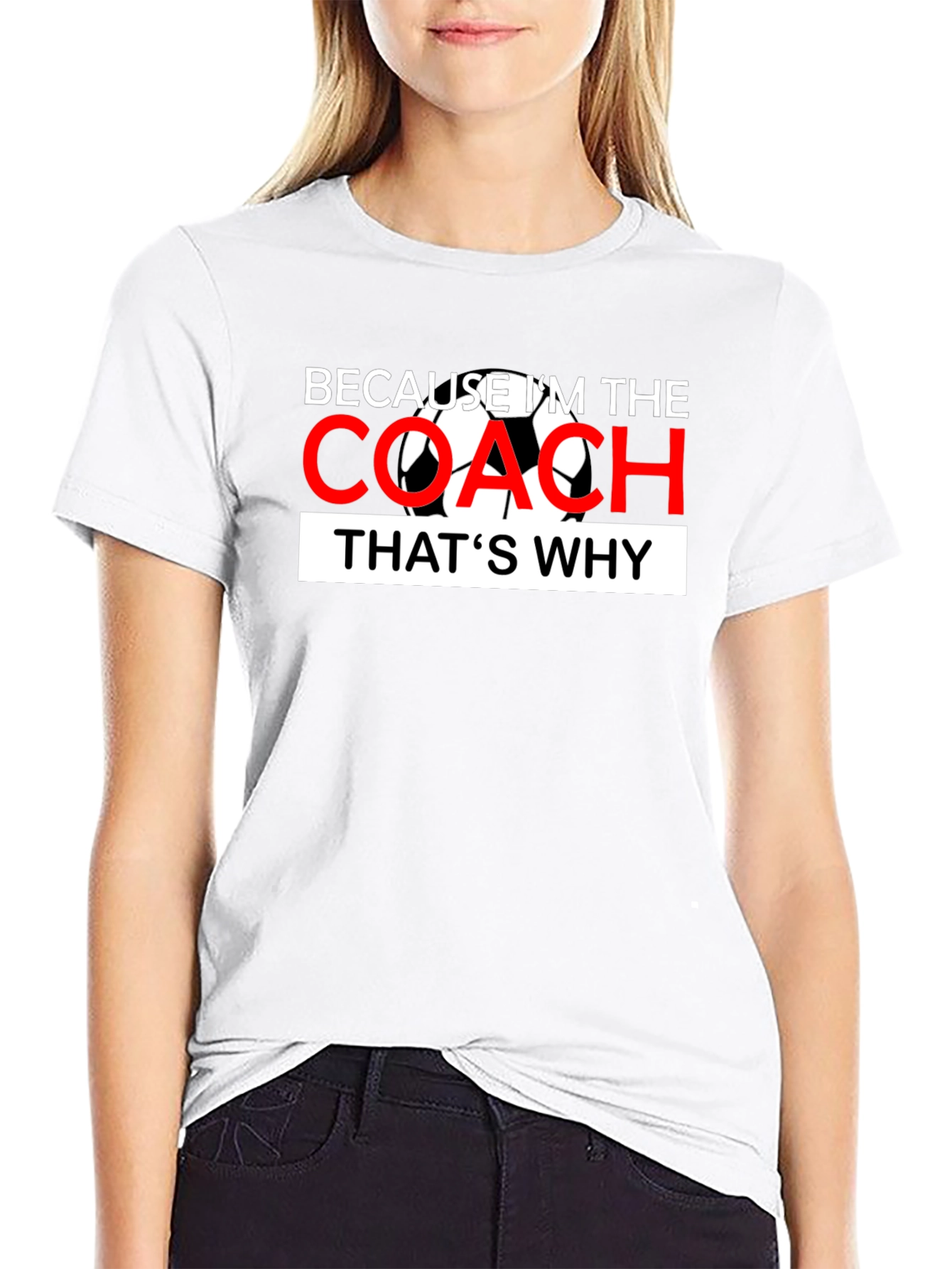 Because Im The Coach - Soccer T-Shirt