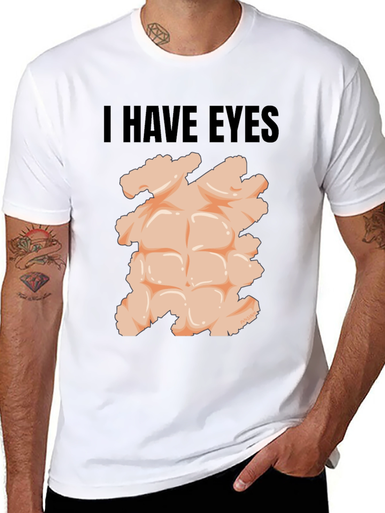 I Have Eyes - Funny Six Pack Abs T-Shirt
