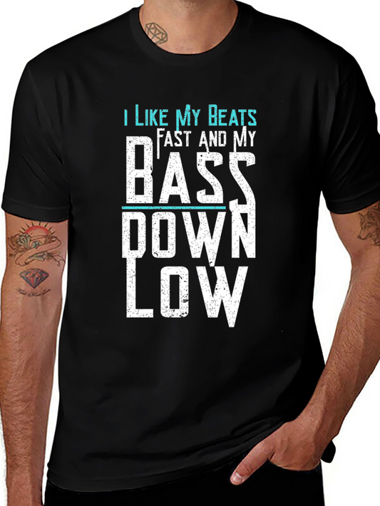 I Like My Beats Fast and My Bass Down Low T-Shirt