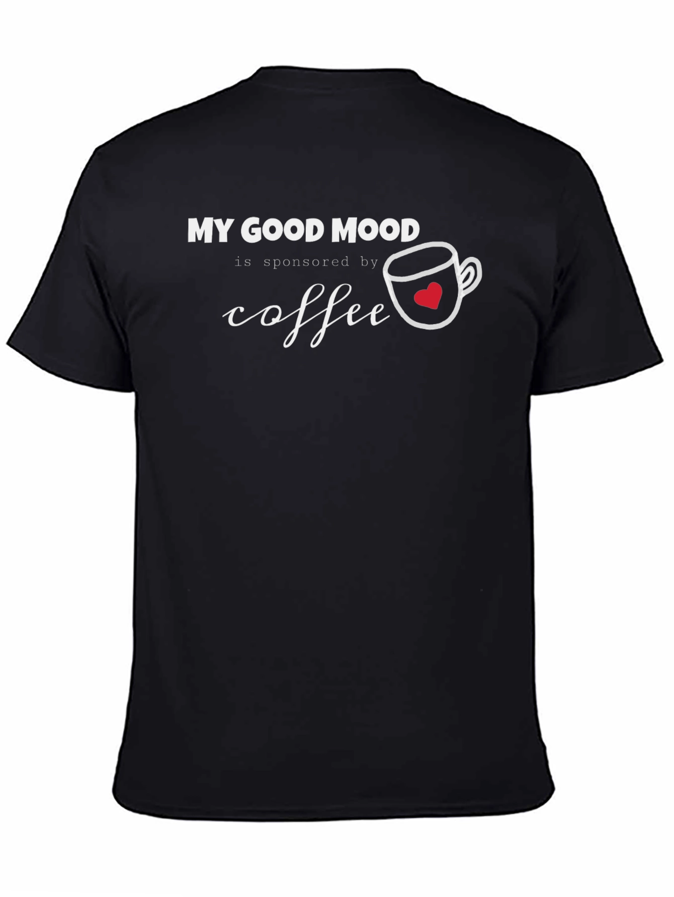 My Good Mood Sponsored by Coffee T-Shirt