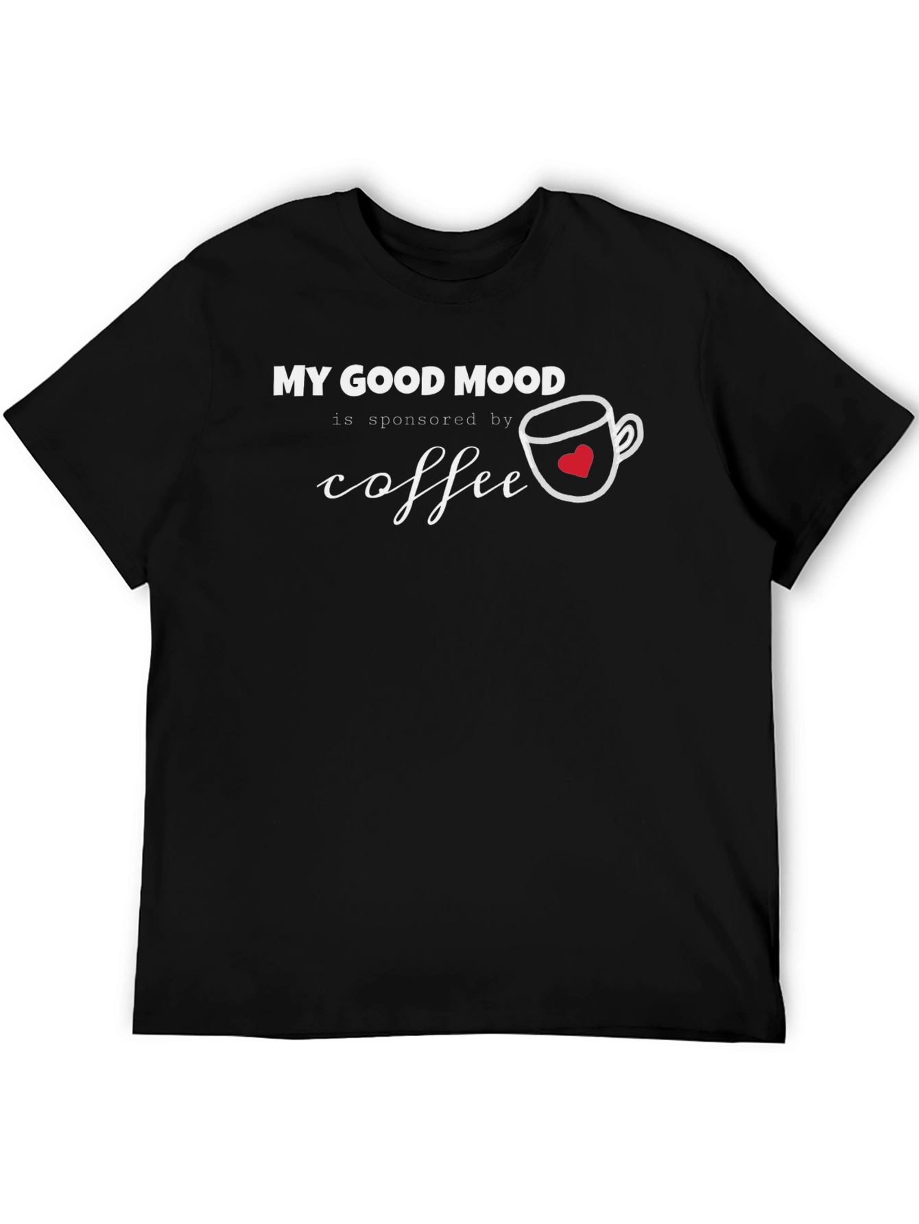 My Good Mood Sponsored by Coffee T-Shirt