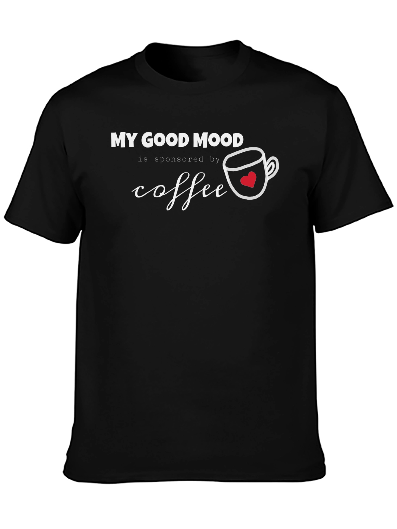 My Good Mood Sponsored by Coffee T-Shirt