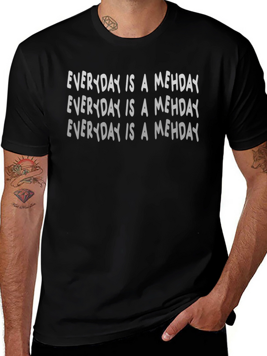 Everyday is a Mehday Graphic Tee