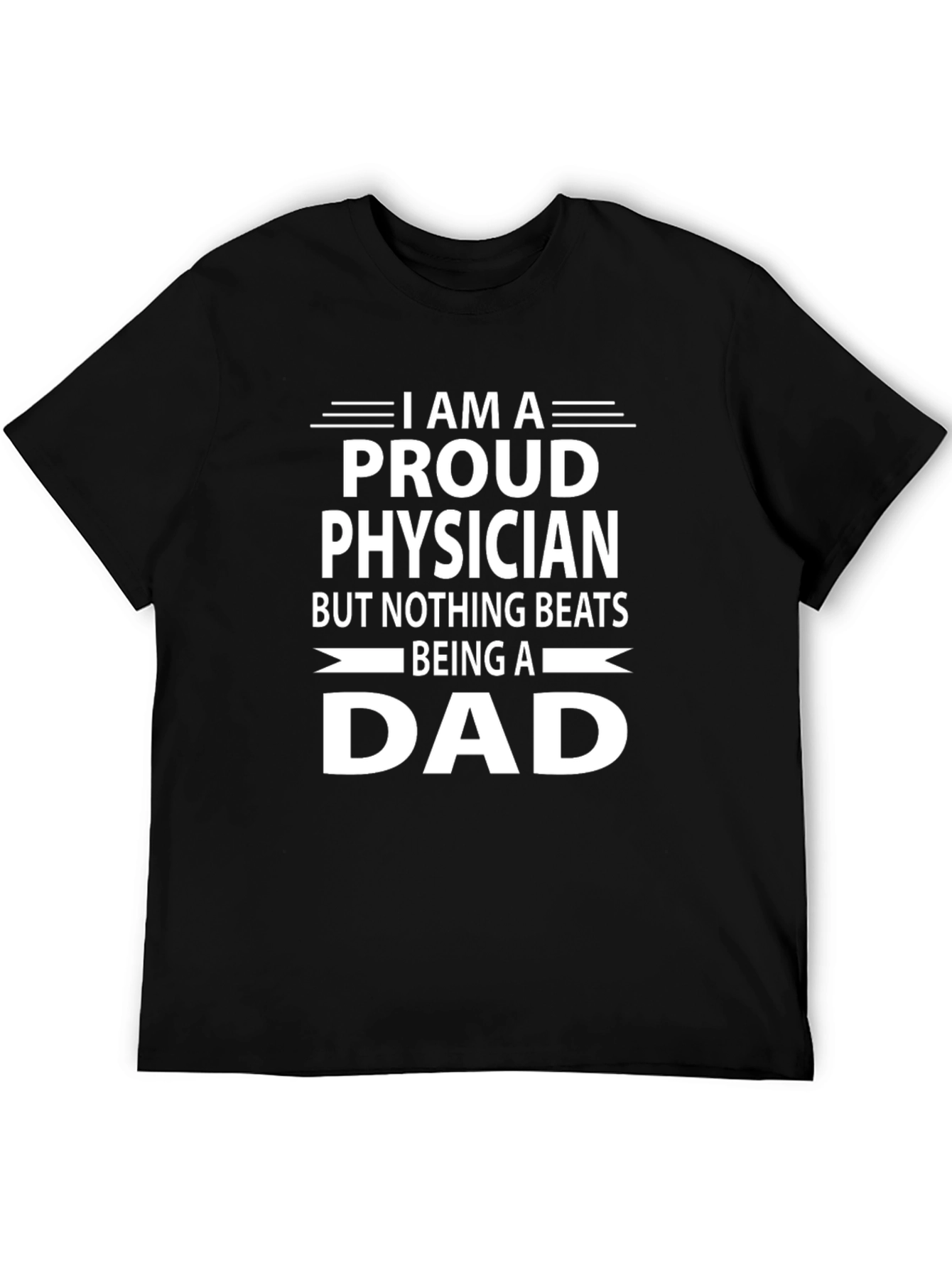 Proud Physician Dad Graphic T-Shirt - Fathers Day Gift