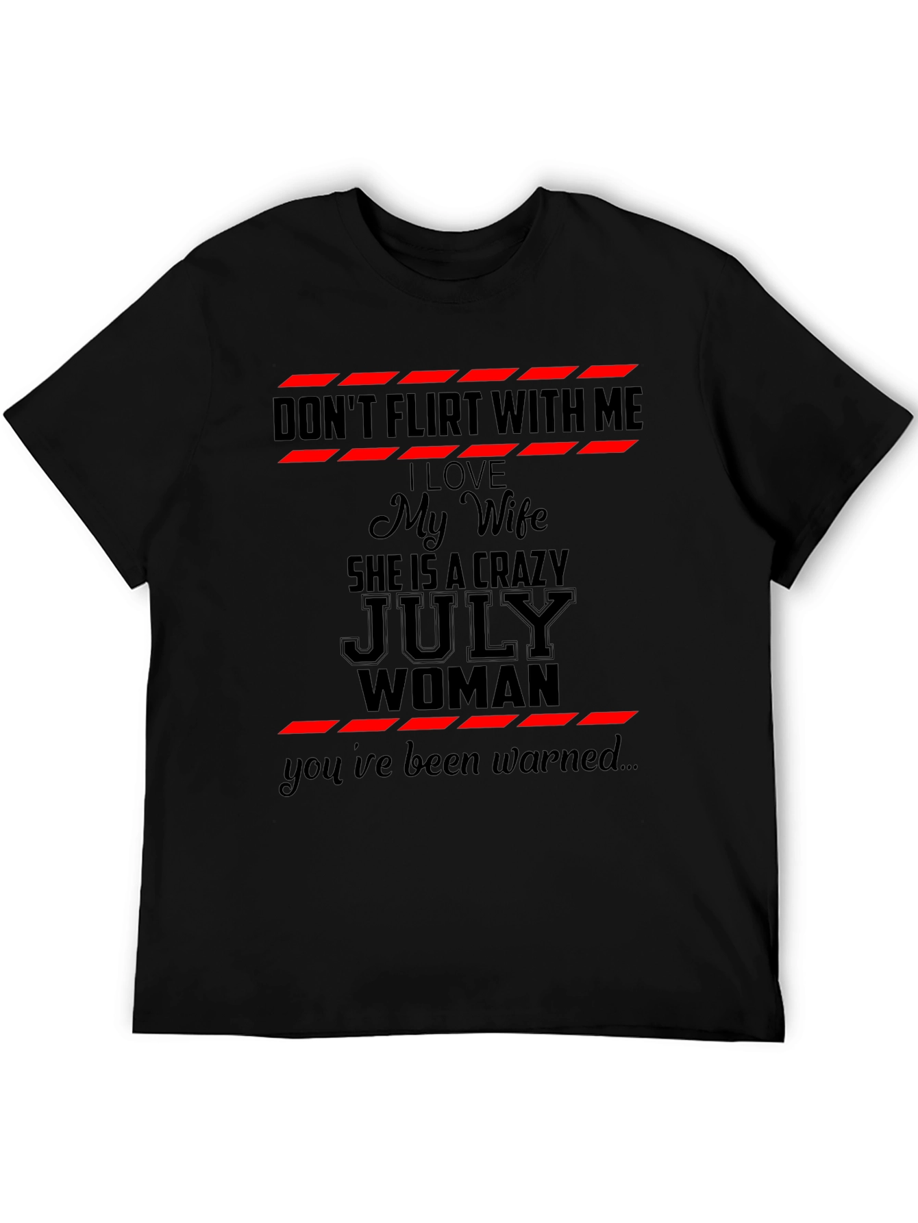 Dont Flirt With Me July Woman Graphic T-Shirt