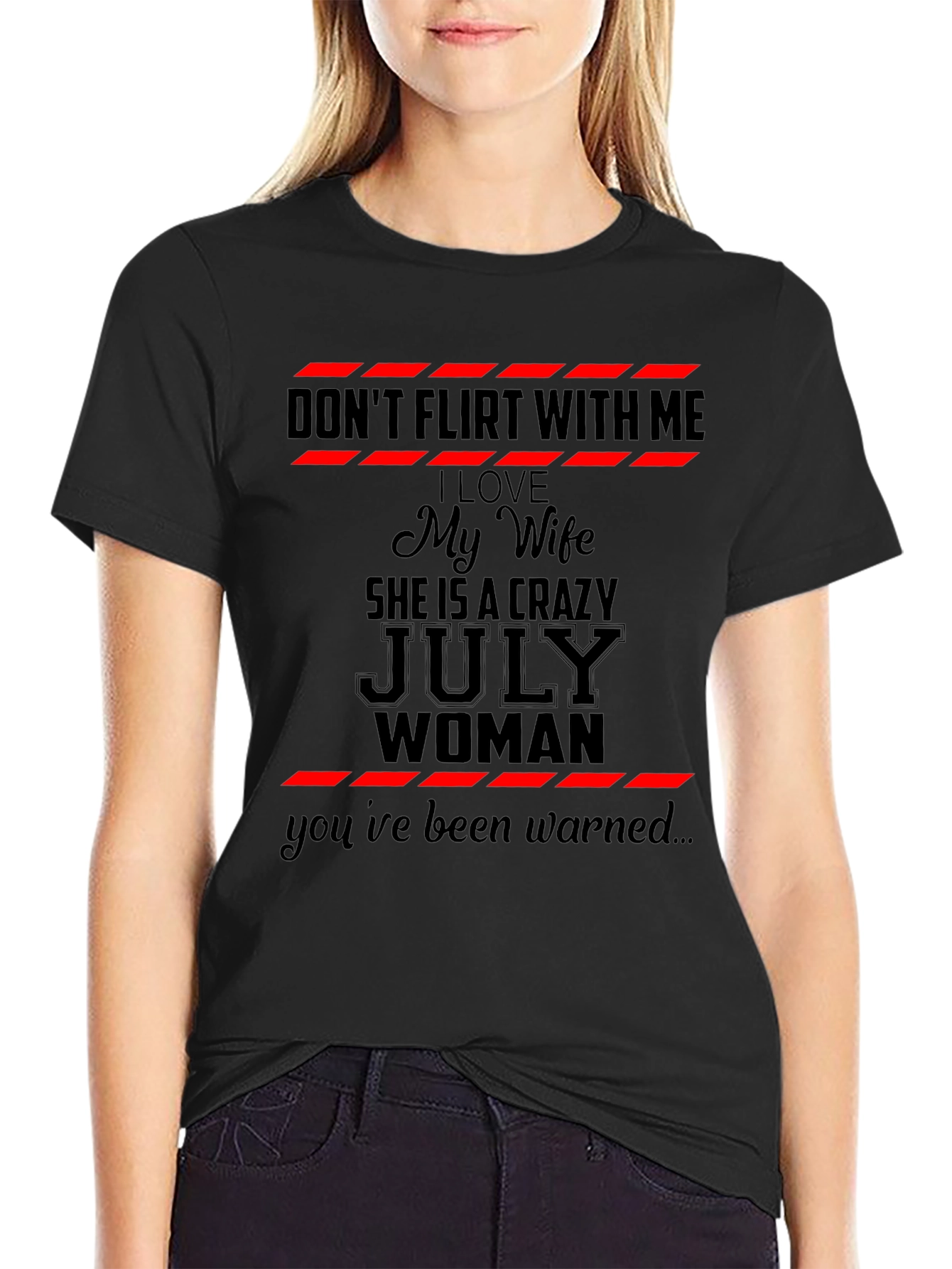 Dont Flirt With Me July Woman Graphic T-Shirt