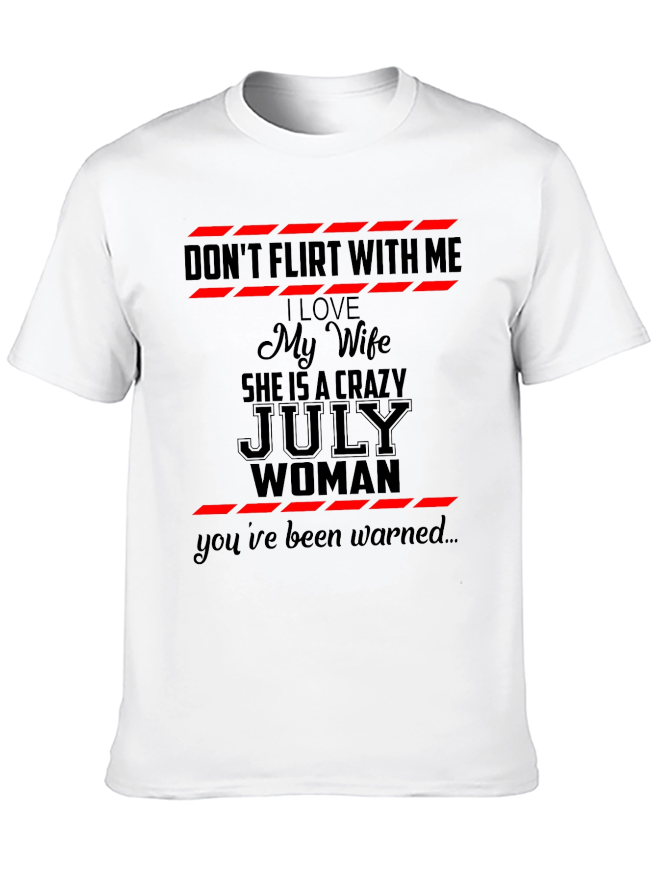 Dont Flirt With Me July Woman Graphic T-Shirt