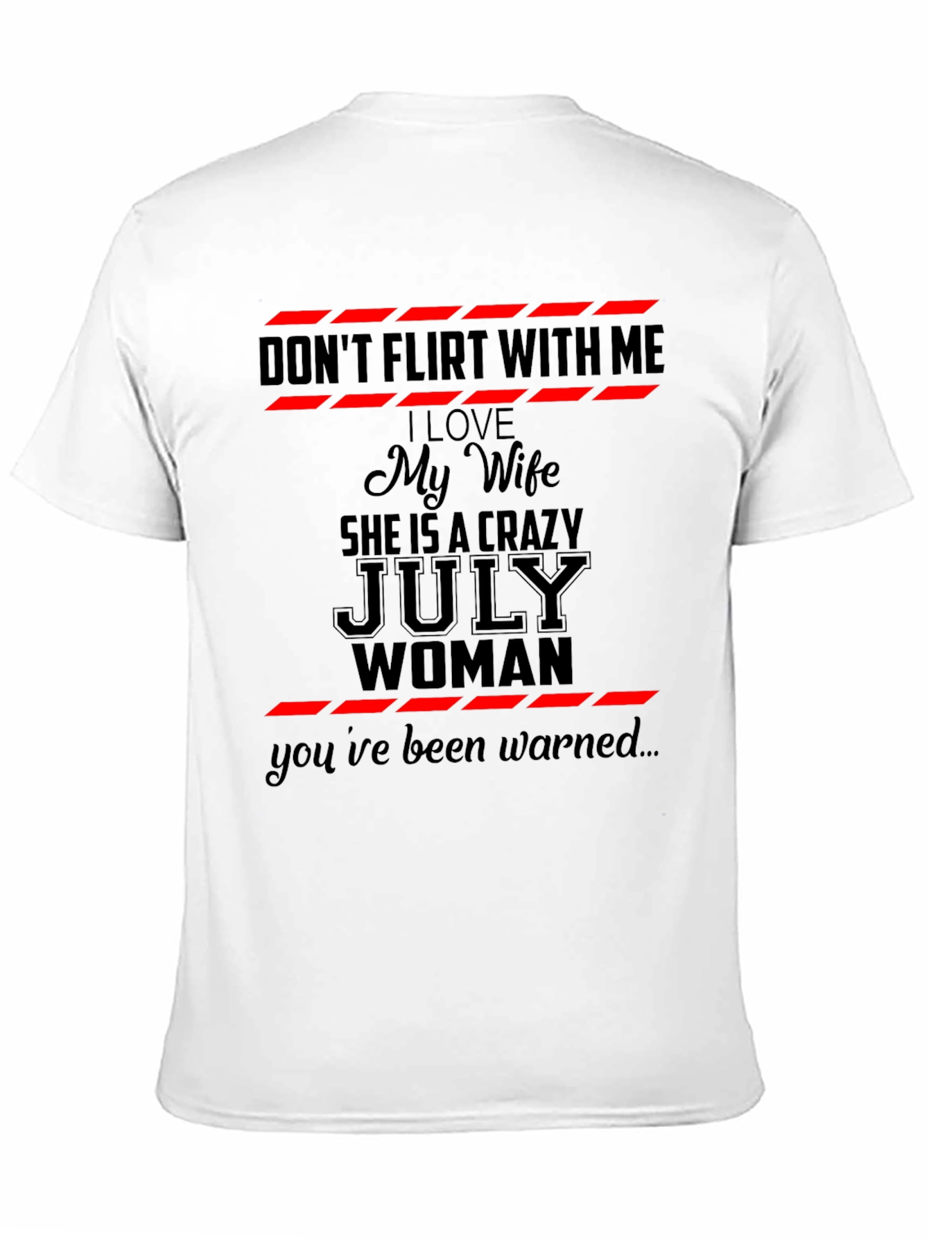 Dont Flirt With Me July Woman Graphic T-Shirt