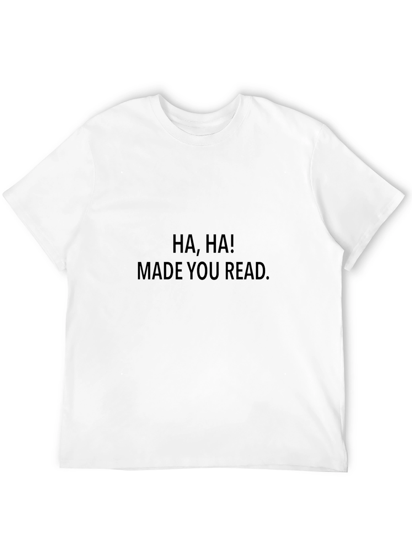Funny HA HA! MADE YOU READ. Black T-Shirt