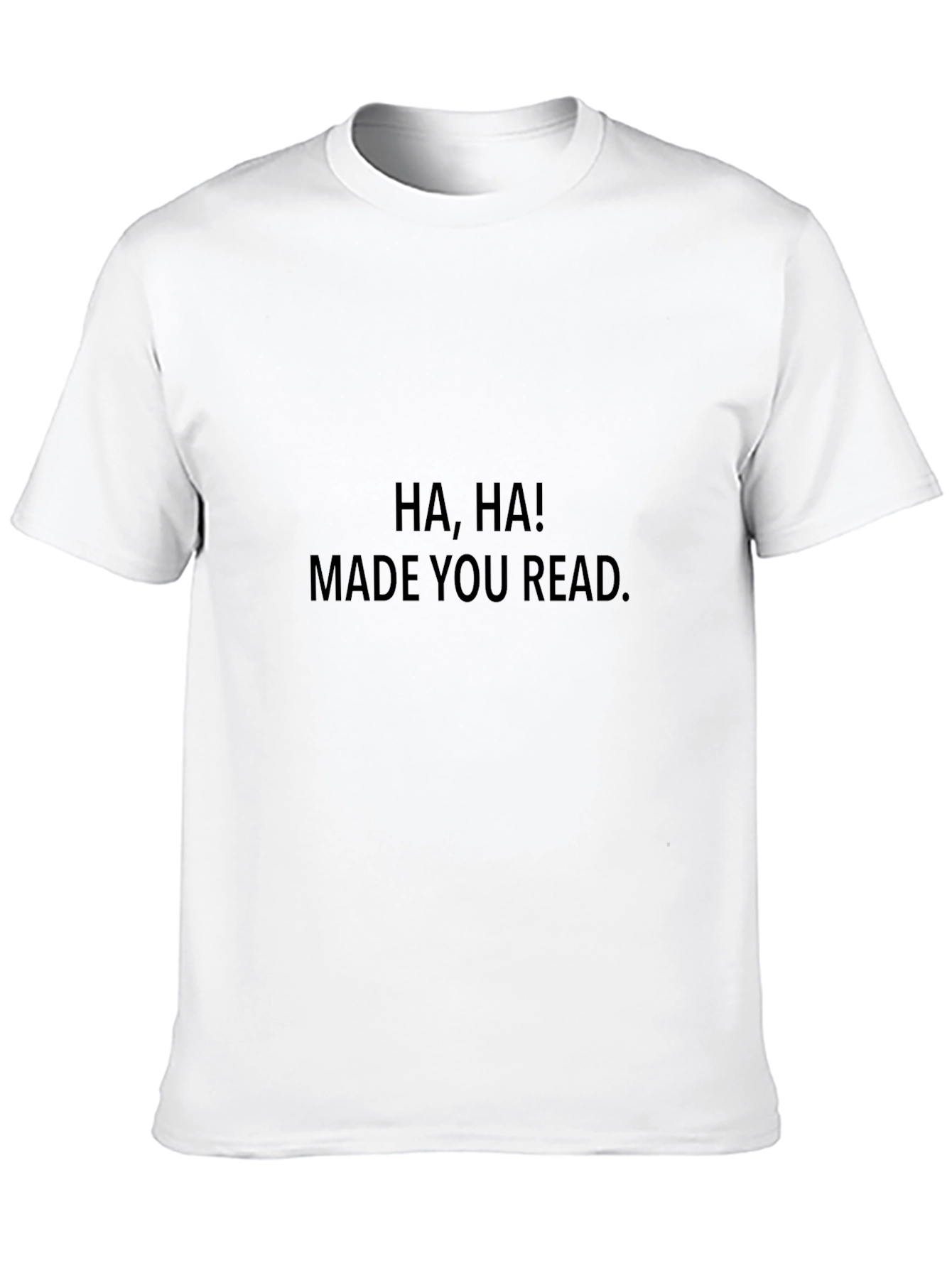 Funny HA HA! MADE YOU READ. Black T-Shirt