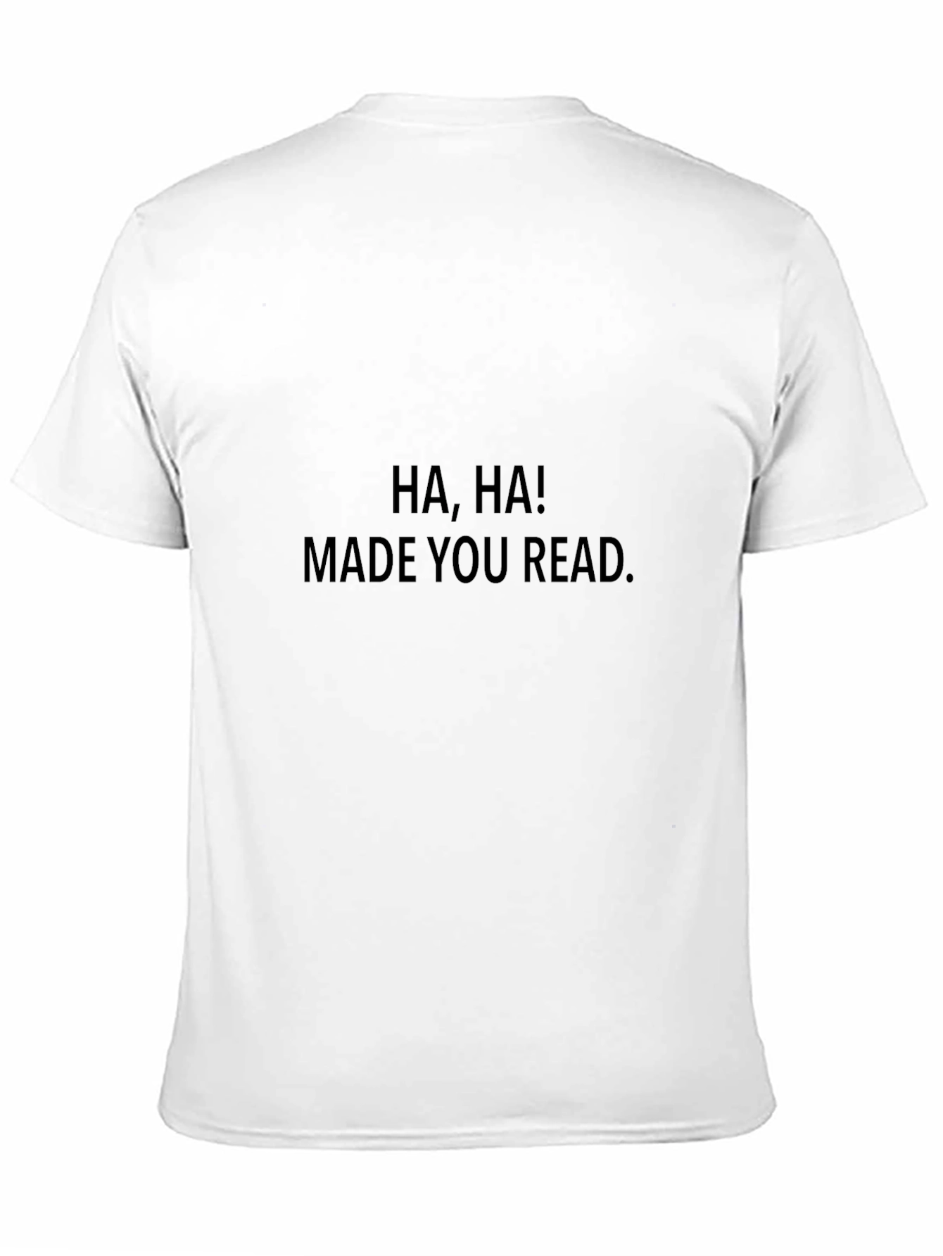 Funny HA HA! MADE YOU READ. Black T-Shirt
