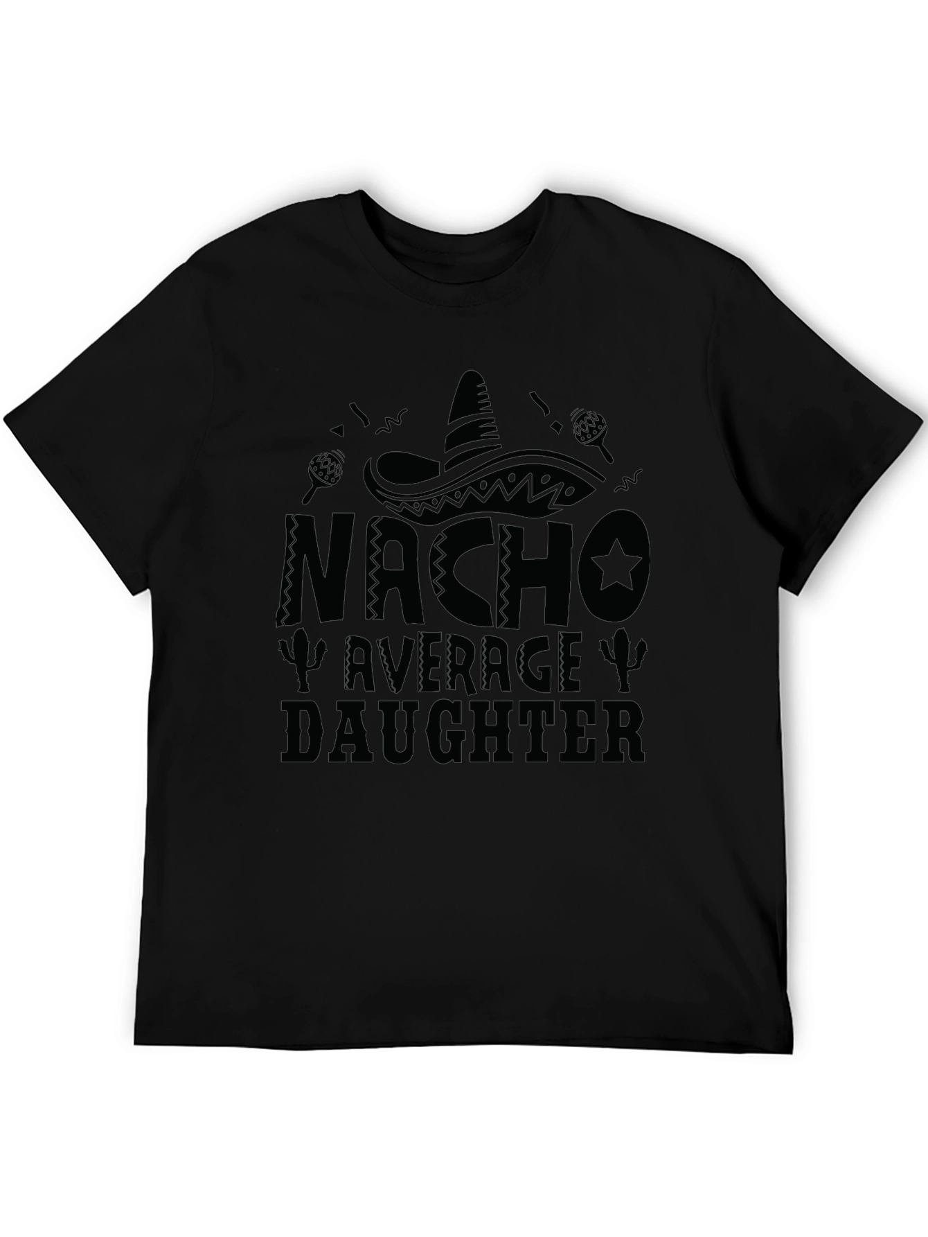 Nacho Average Daughter T-Shirt Black Tee