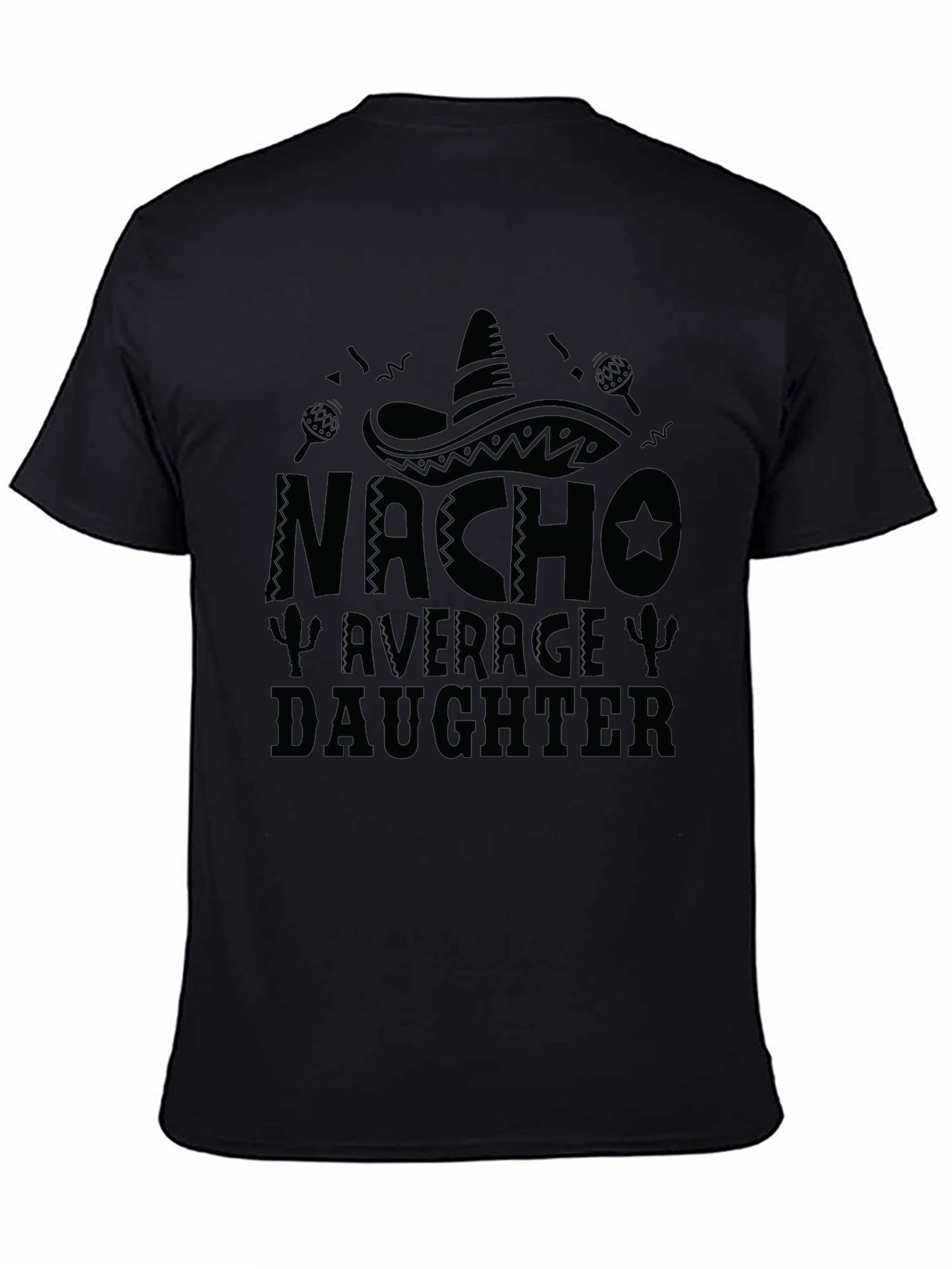 Nacho Average Daughter T-Shirt Black Tee