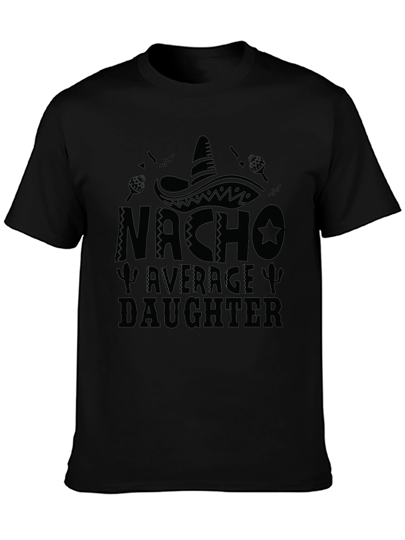 Nacho Average Daughter T-Shirt Black Tee