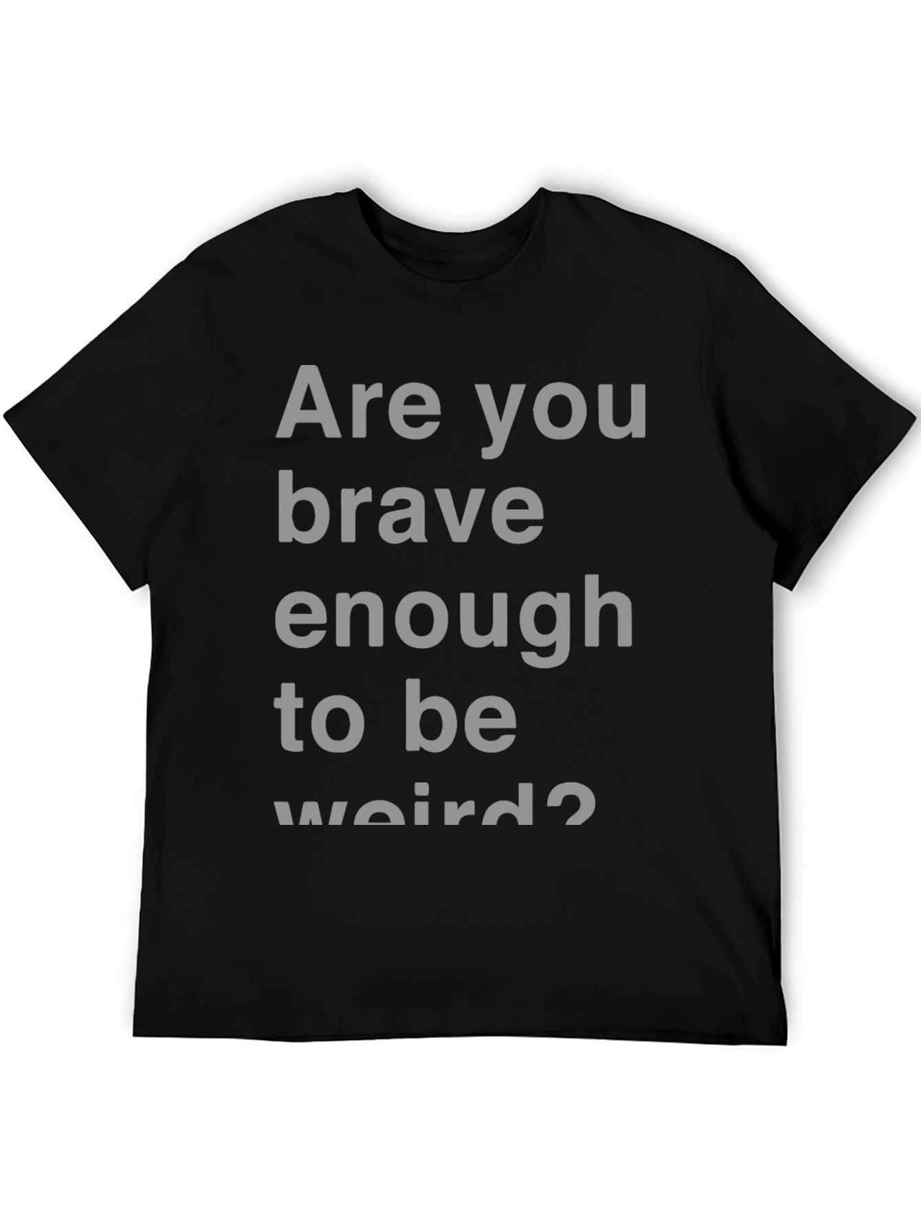 Brave Enough T-Shirt - Bold Statement Tee