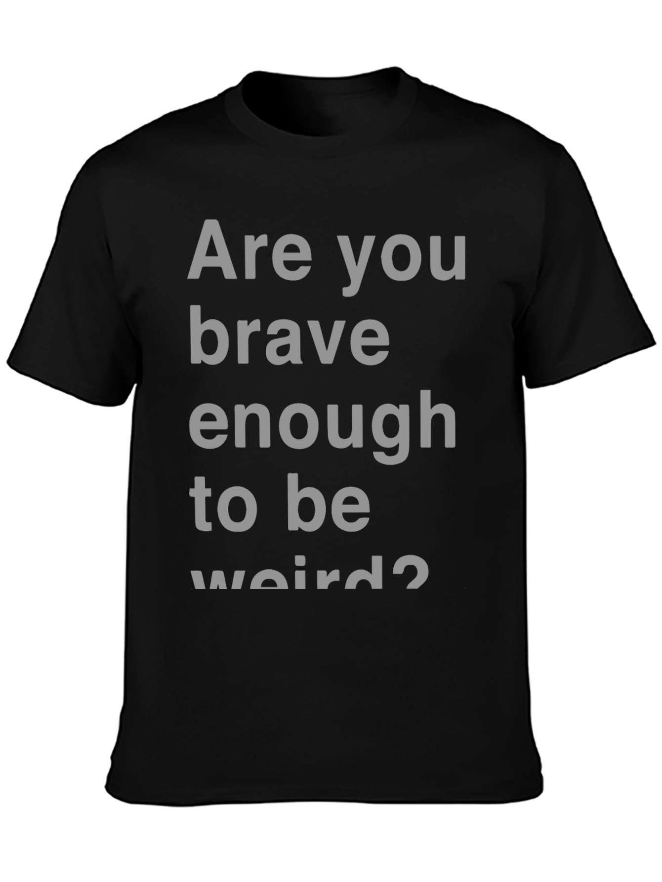 Brave Enough T-Shirt - Bold Statement Tee
