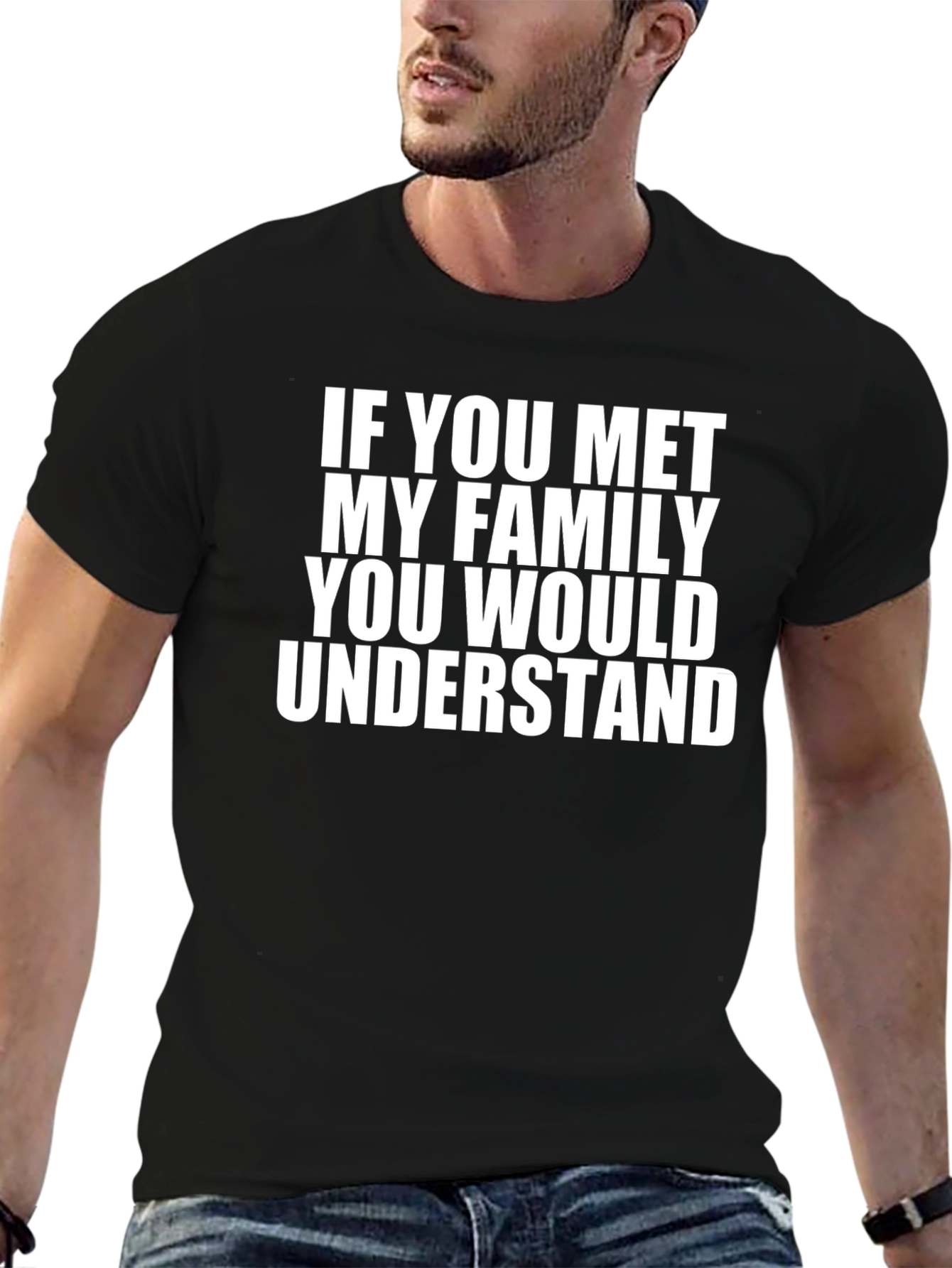 Family Humor Tee: If You Met My Family...