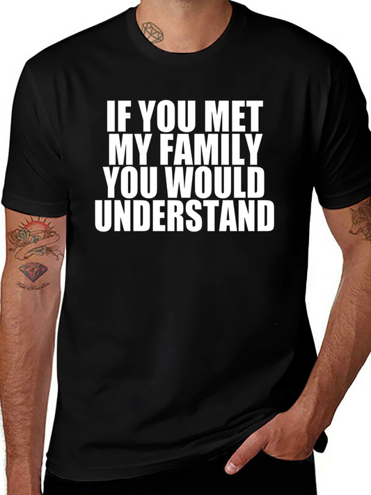 Family Humor Tee: If You Met My Family...