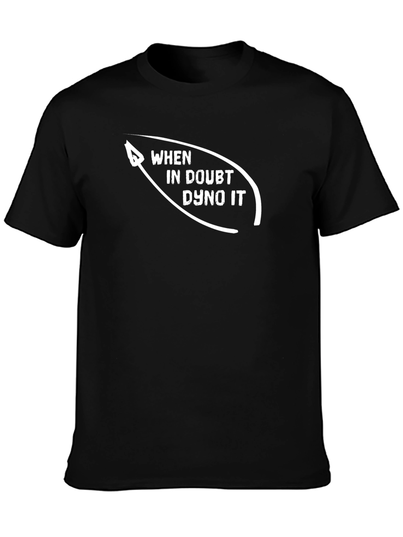 When In Doubt Dyno It Black T-Shirt