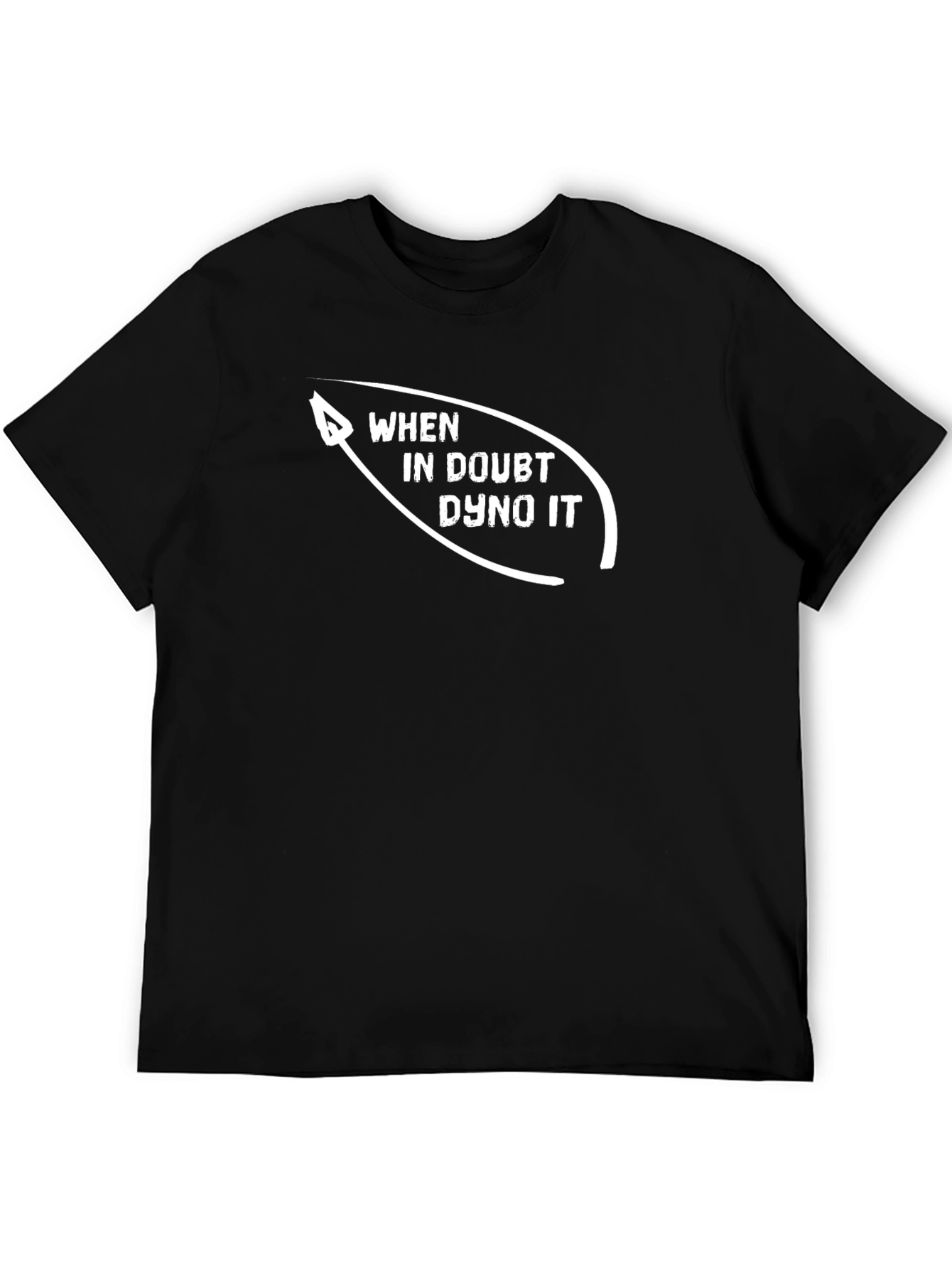When In Doubt Dyno It Black T-Shirt