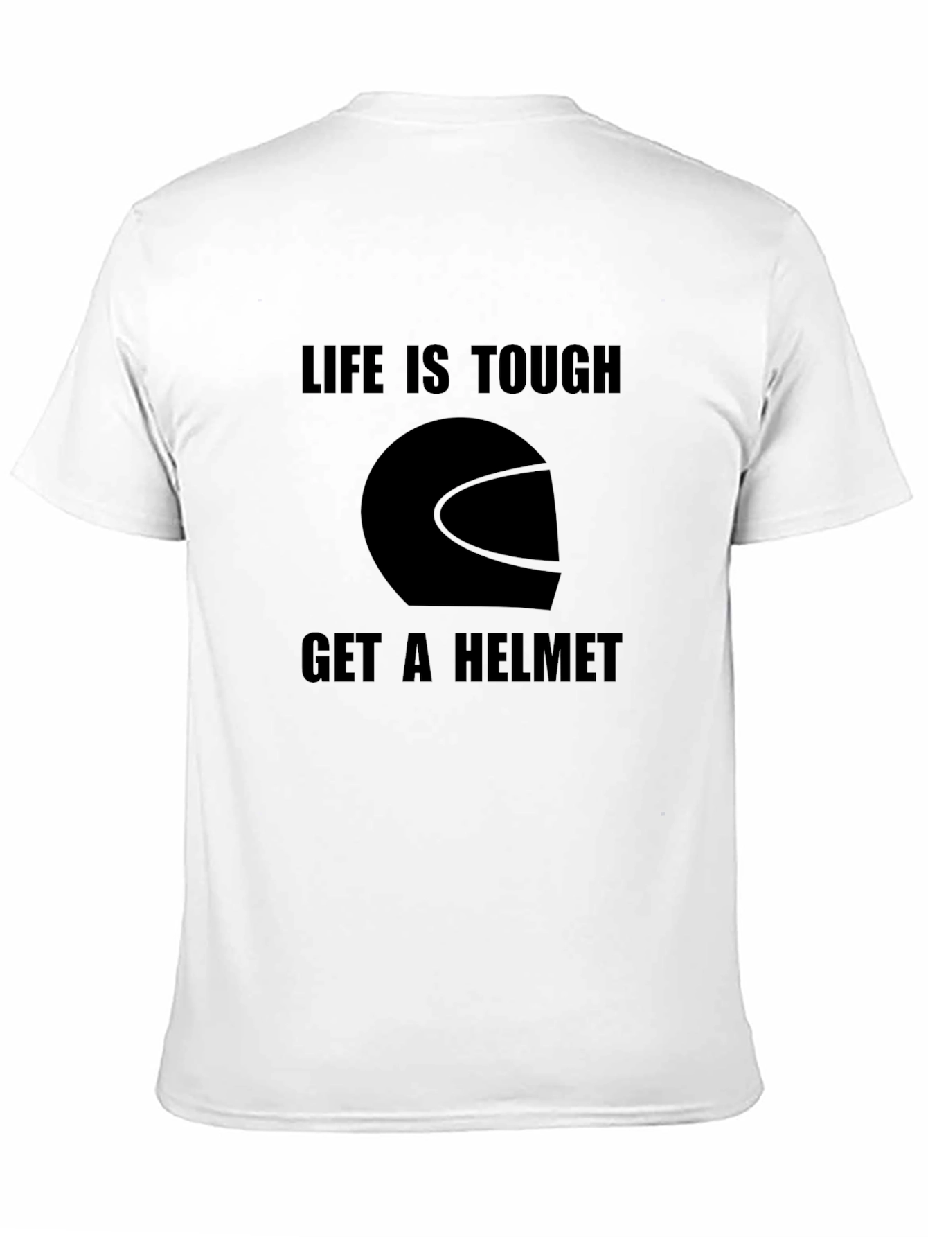 Life Is Tough Get A Helmet Graphic T-Shirt