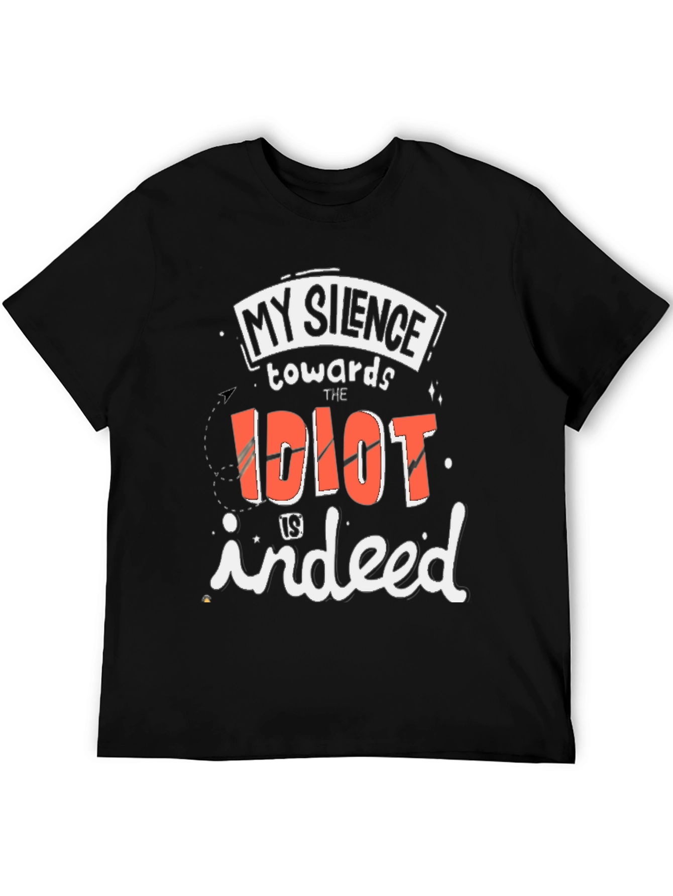 My Silence Towards the Idiot T-Shirt