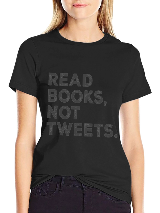 Read Books Not Tweets - Graphic T-Shirt