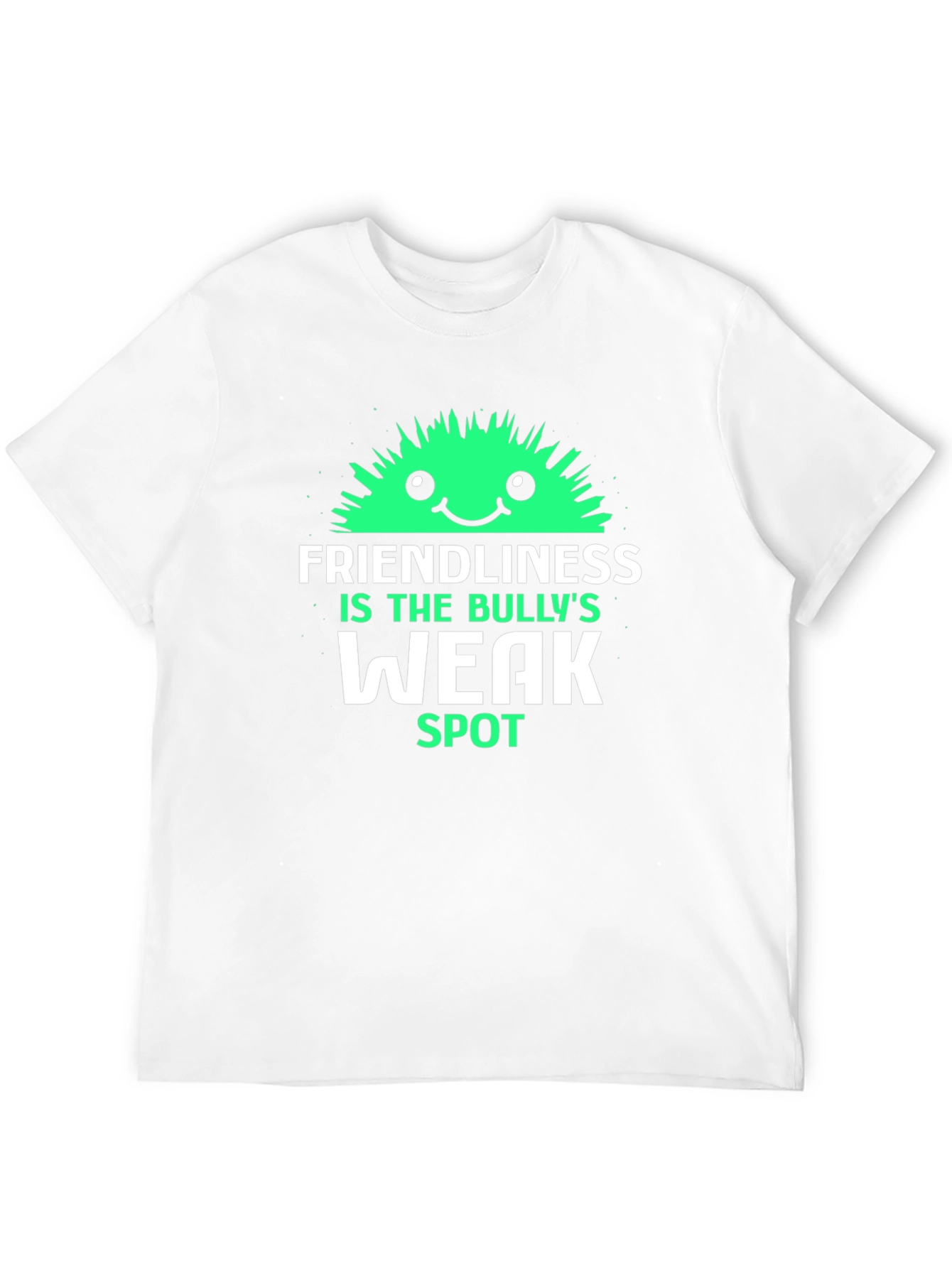 Friendliness is The Bullys Weak Spot T-Shirt