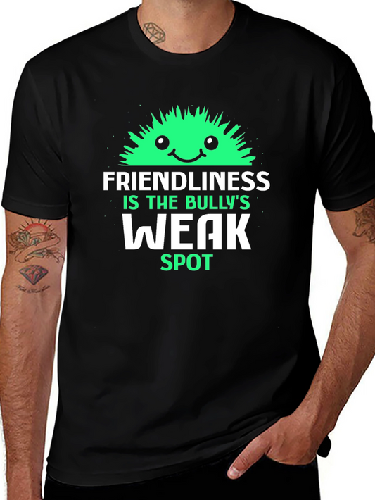 Friendliness is The Bullys Weak Spot T-Shirt