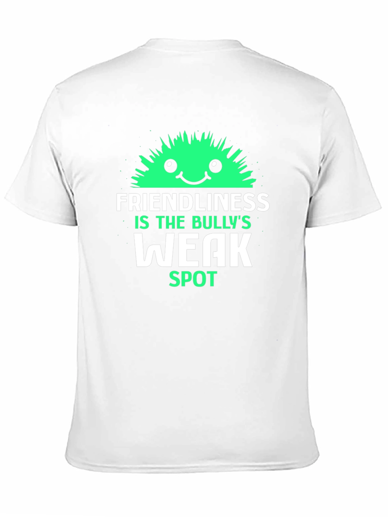 Friendliness is The Bullys Weak Spot T-Shirt