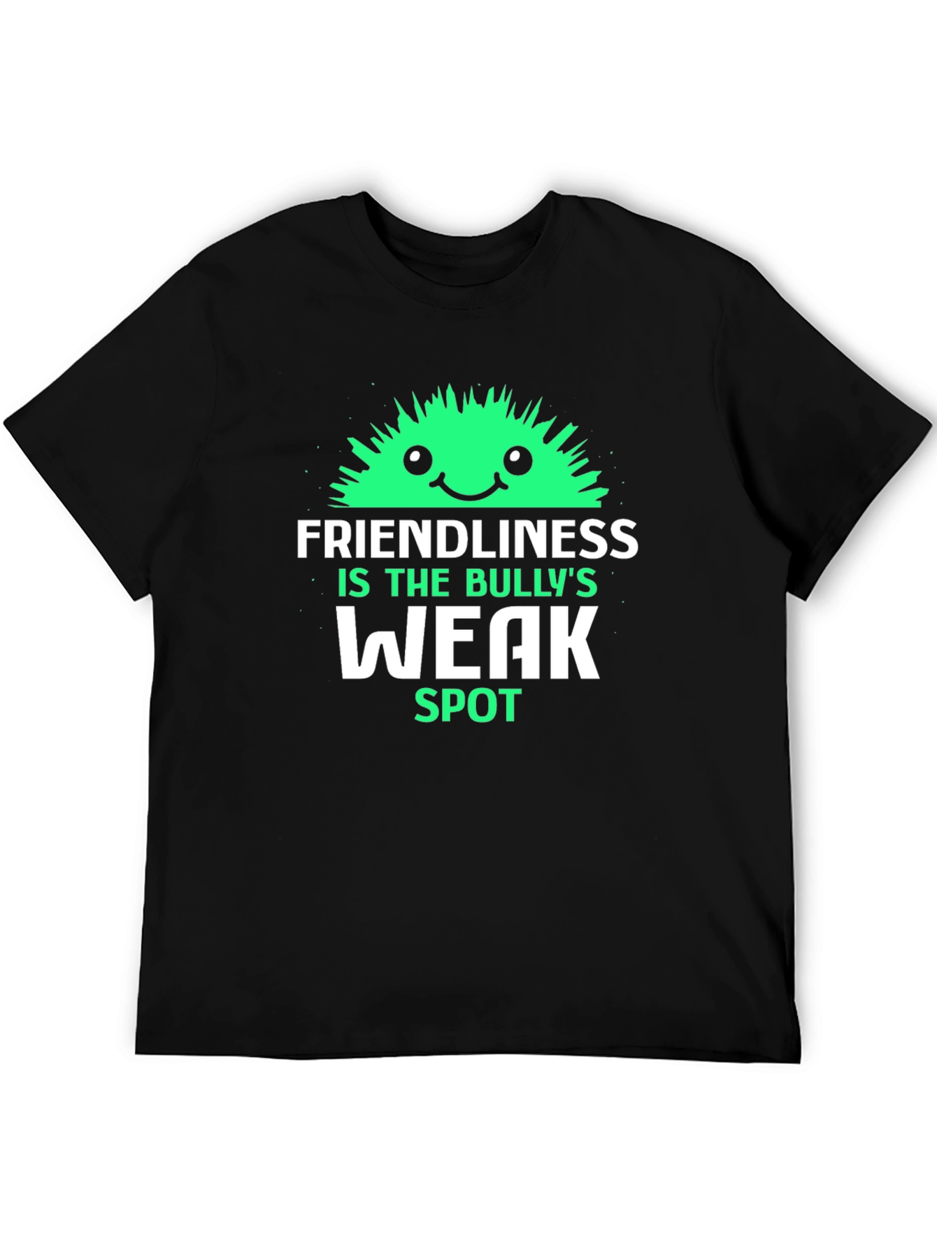 Friendliness is The Bullys Weak Spot T-Shirt
