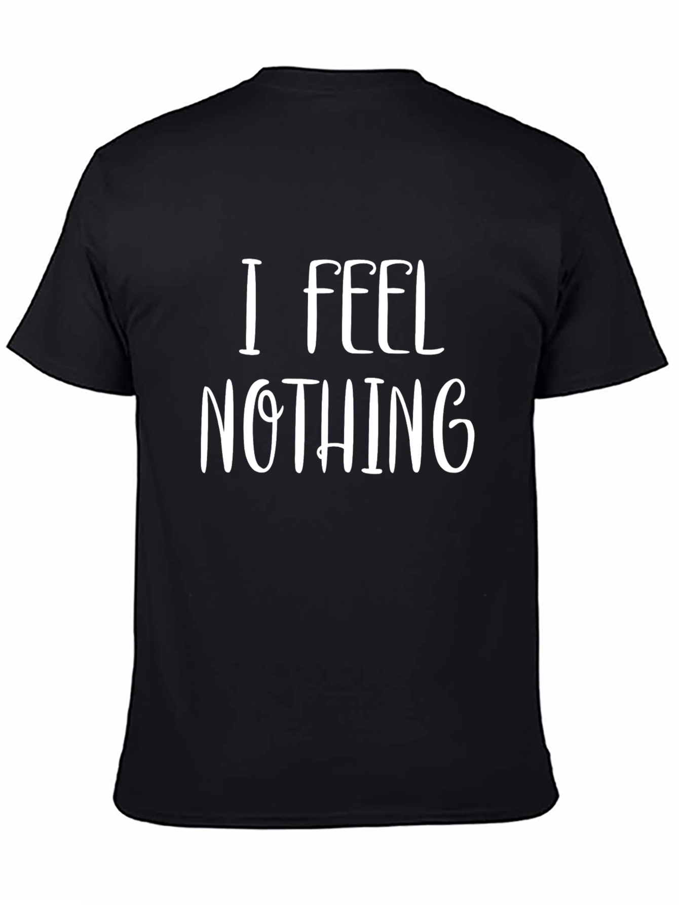 I Feel Nothing Graphic Tee - Unisex Black T-Shirt