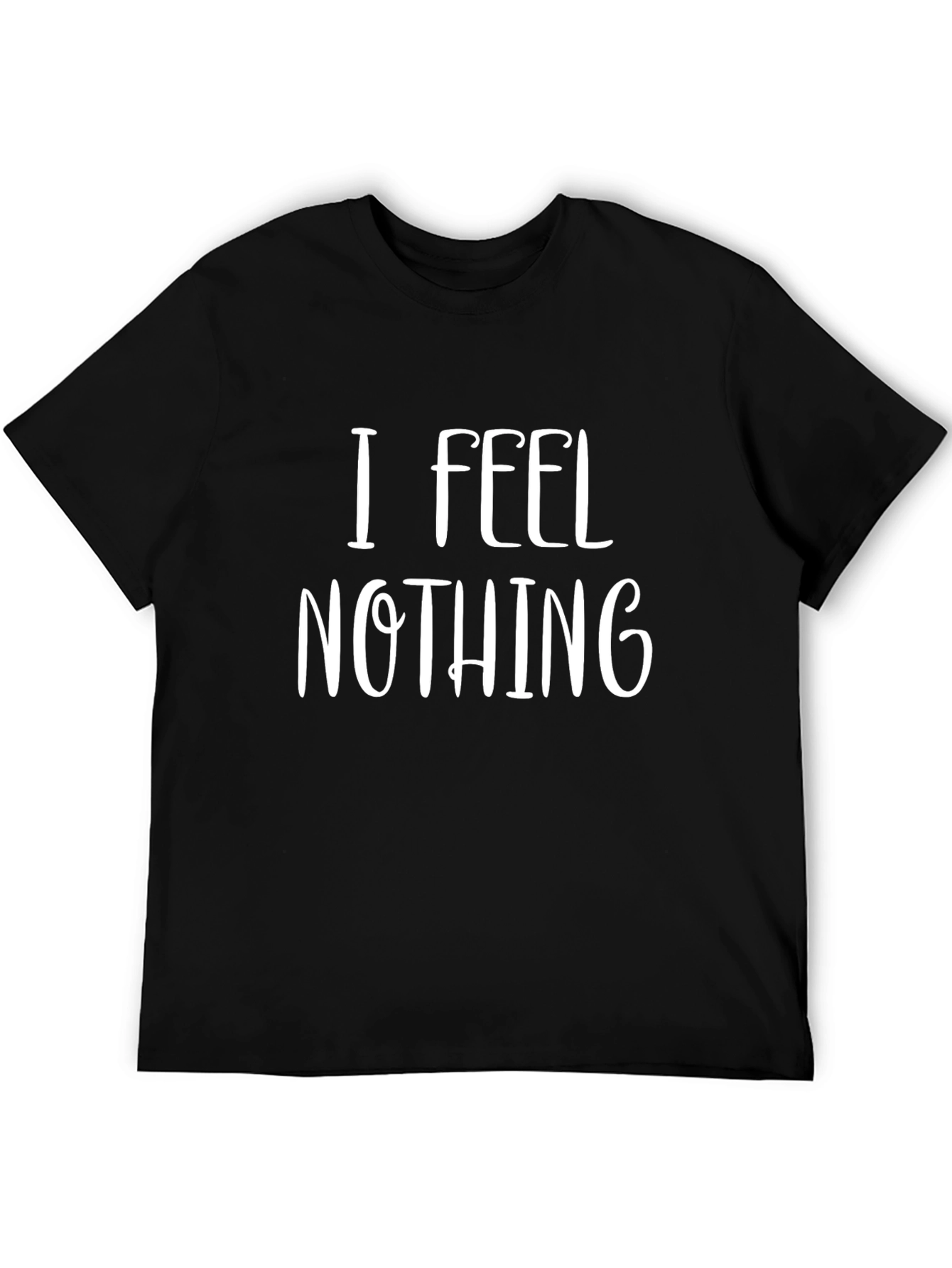 I Feel Nothing Graphic Tee - Unisex Black T-Shirt