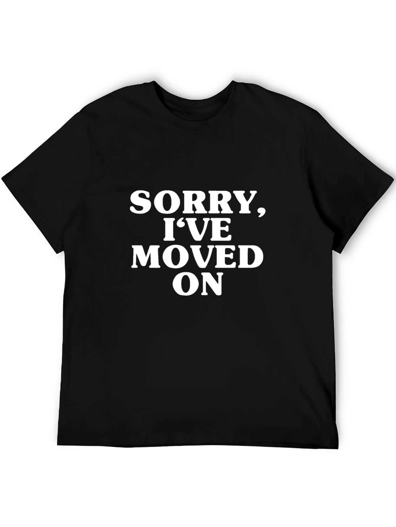 Sorry Ive Moved On Graphic T-Shirt