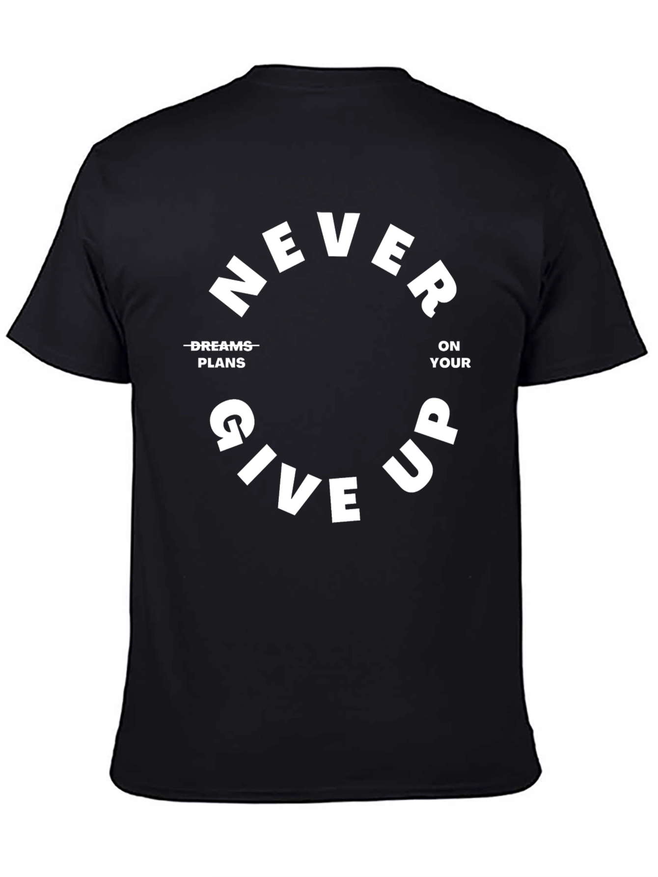 Never Give Up Motivational T-Shirt - Black
