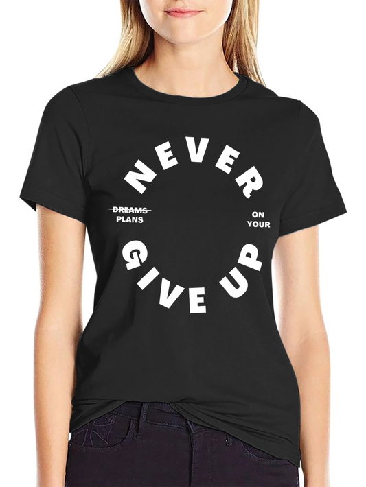 Never Give Up Motivational T-Shirt - Black