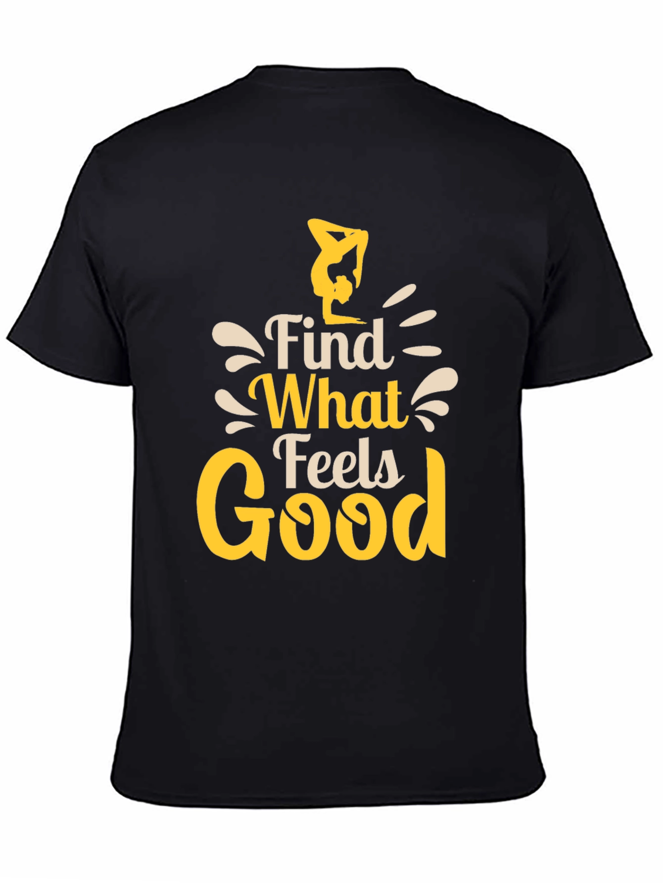 Find What Feels Good T-Shirt - Yoga Inspired Tee