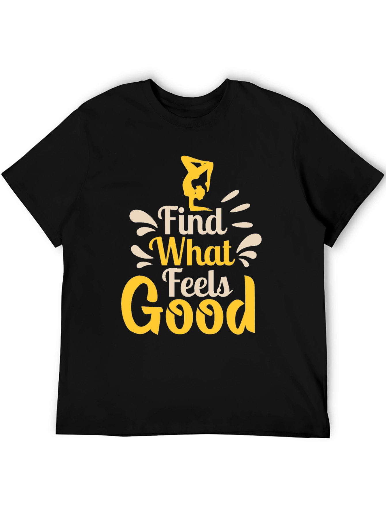Find What Feels Good T-Shirt - Yoga Inspired Tee
