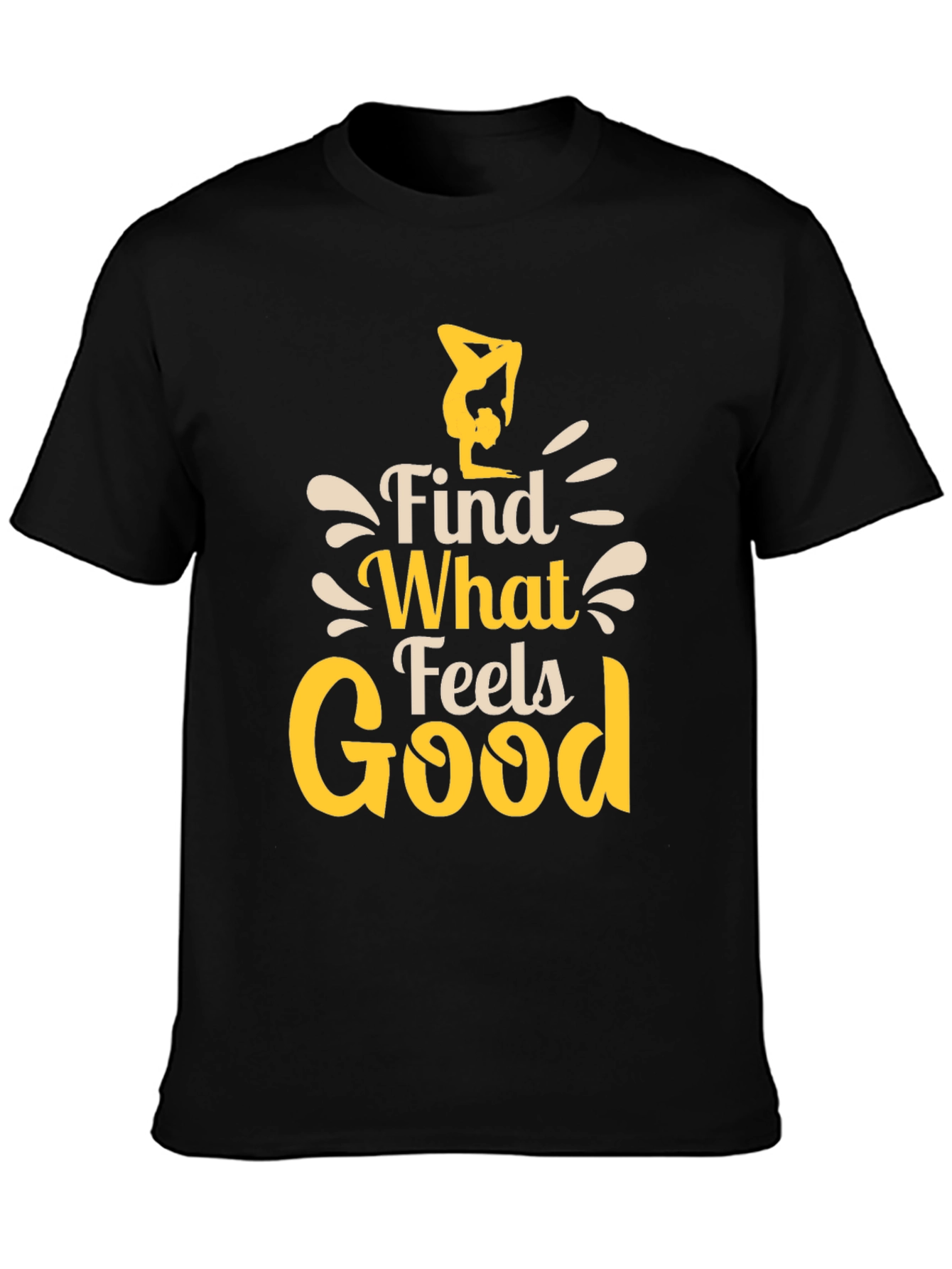 Find What Feels Good T-Shirt - Yoga Inspired Tee