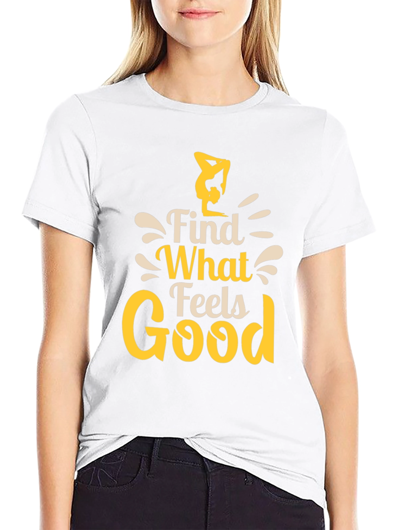 Find What Feels Good T-Shirt - Yoga Inspired Tee