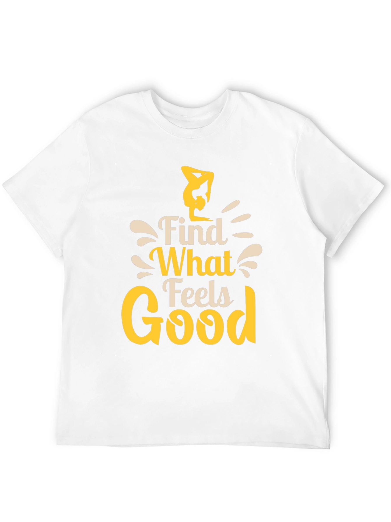 Find What Feels Good T-Shirt - Yoga Inspired Tee
