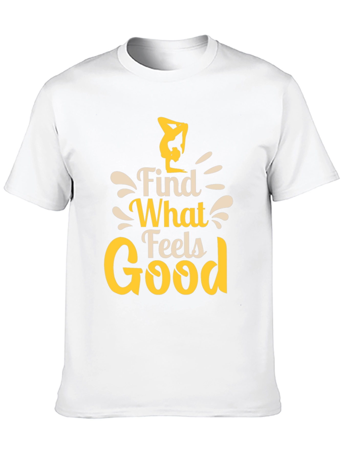 Find What Feels Good T-Shirt - Yoga Inspired Tee