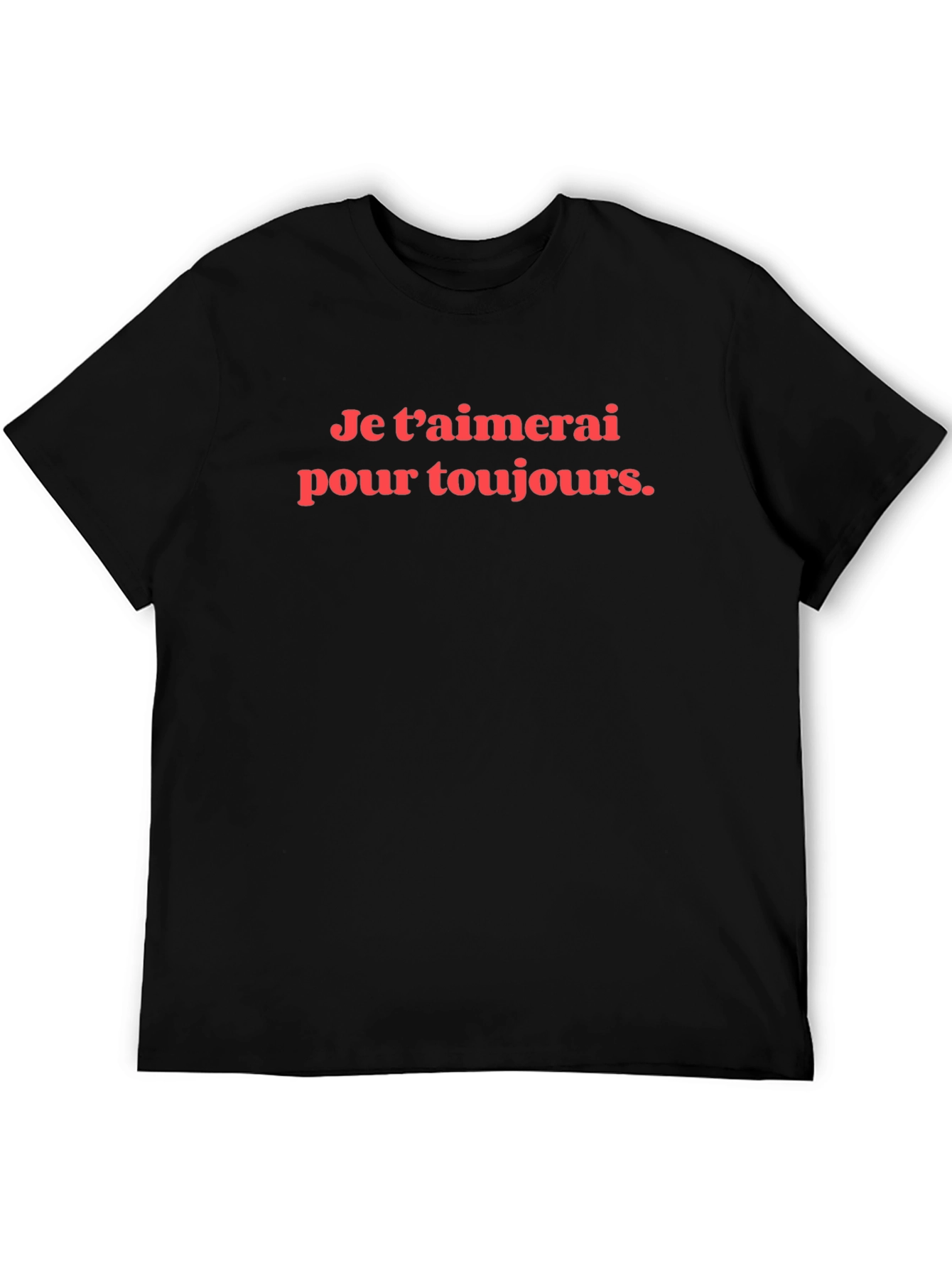 Je Taimerai Pour Toujours T-Shirt - Black