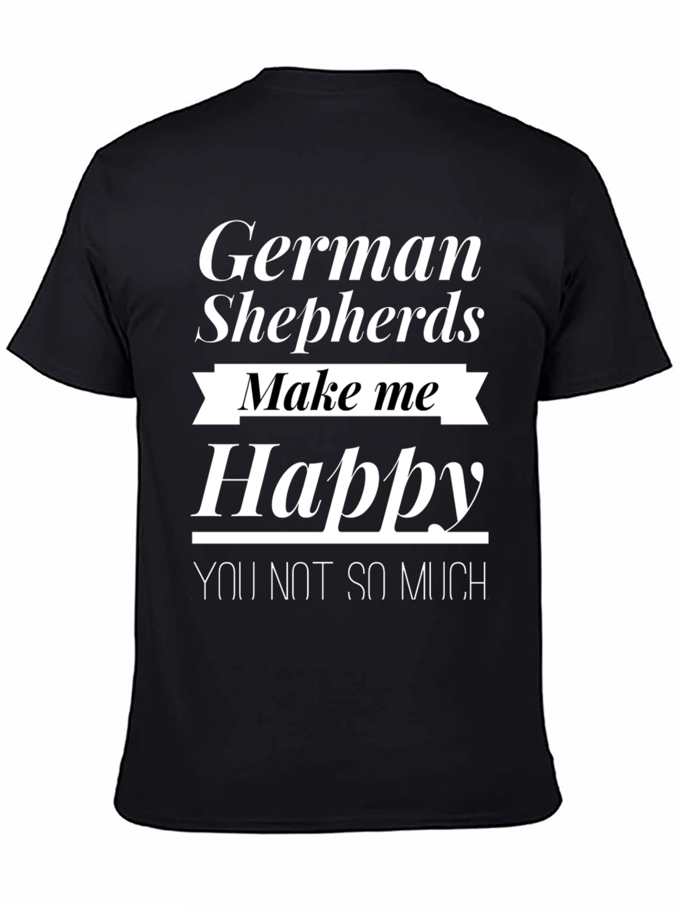 German Shepherds Make Me Happy Tee
